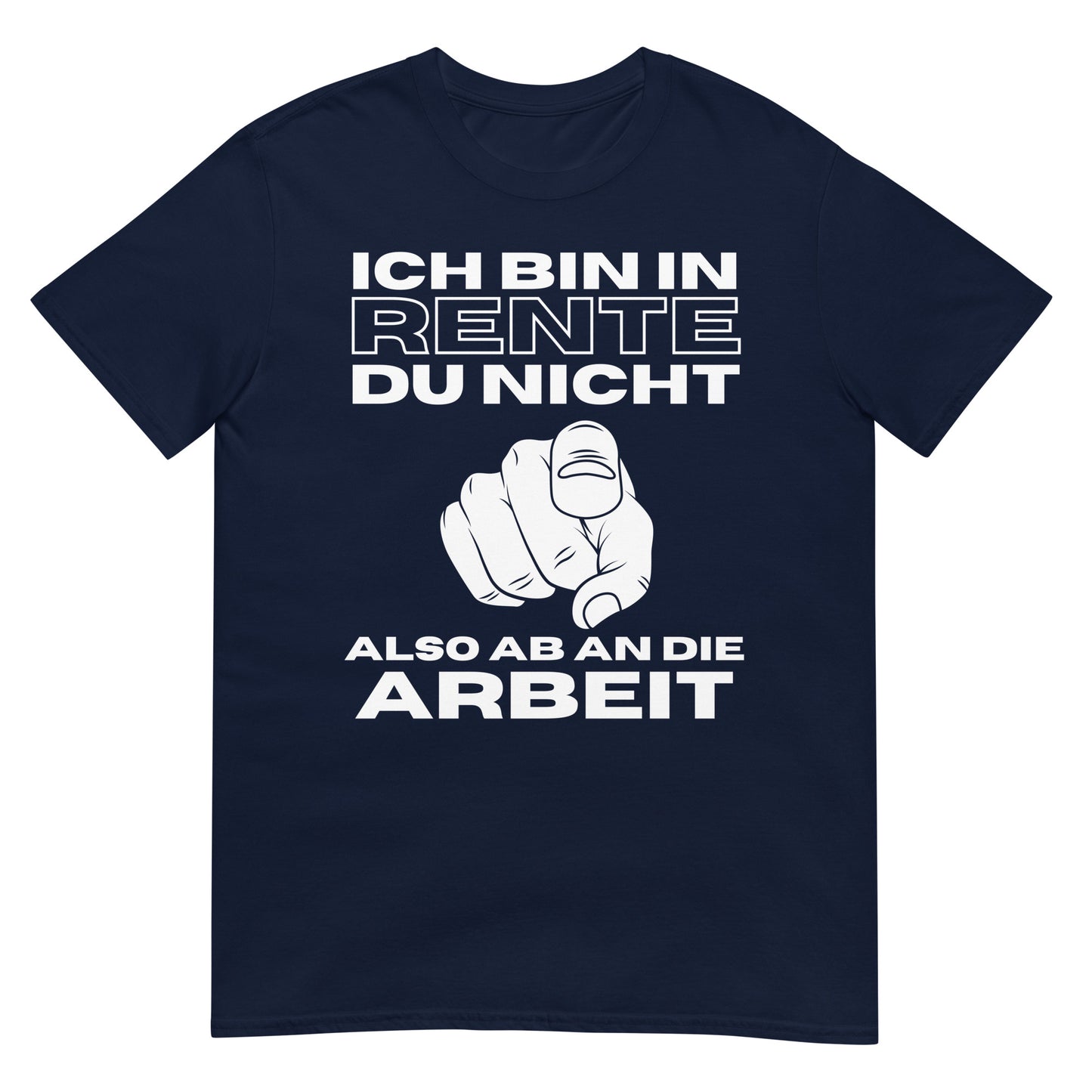Ich bin in Rente, du nicht also ab an die Arbeit T-Shirt