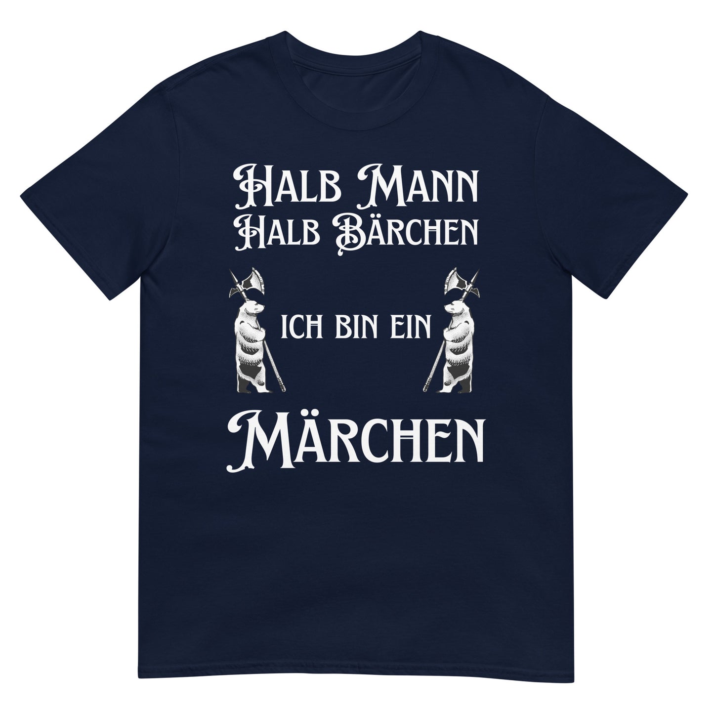 Halb Mann halb Bärchen ich bin ein Märchen T-Shirt