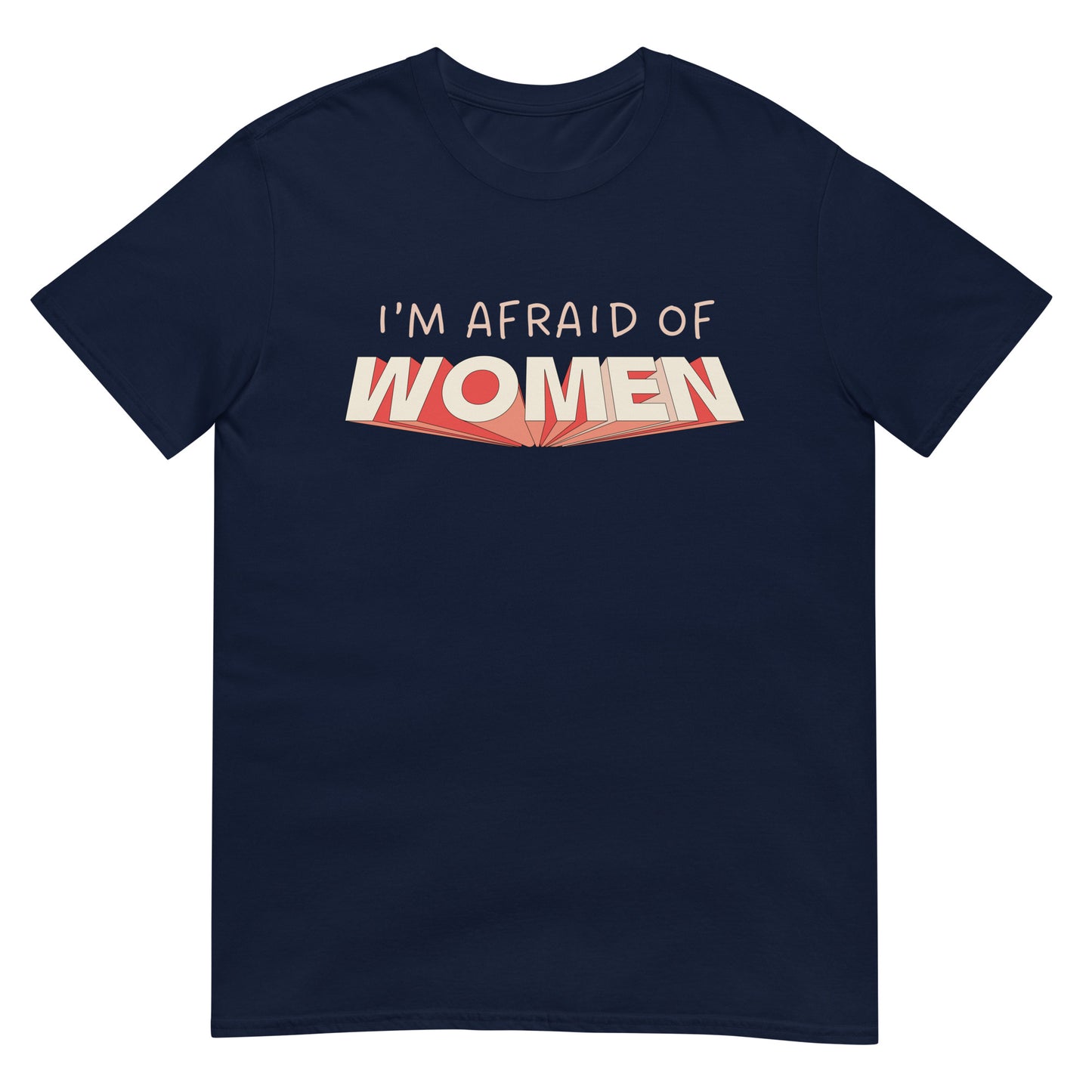 I'm afraid of women T-Shirt