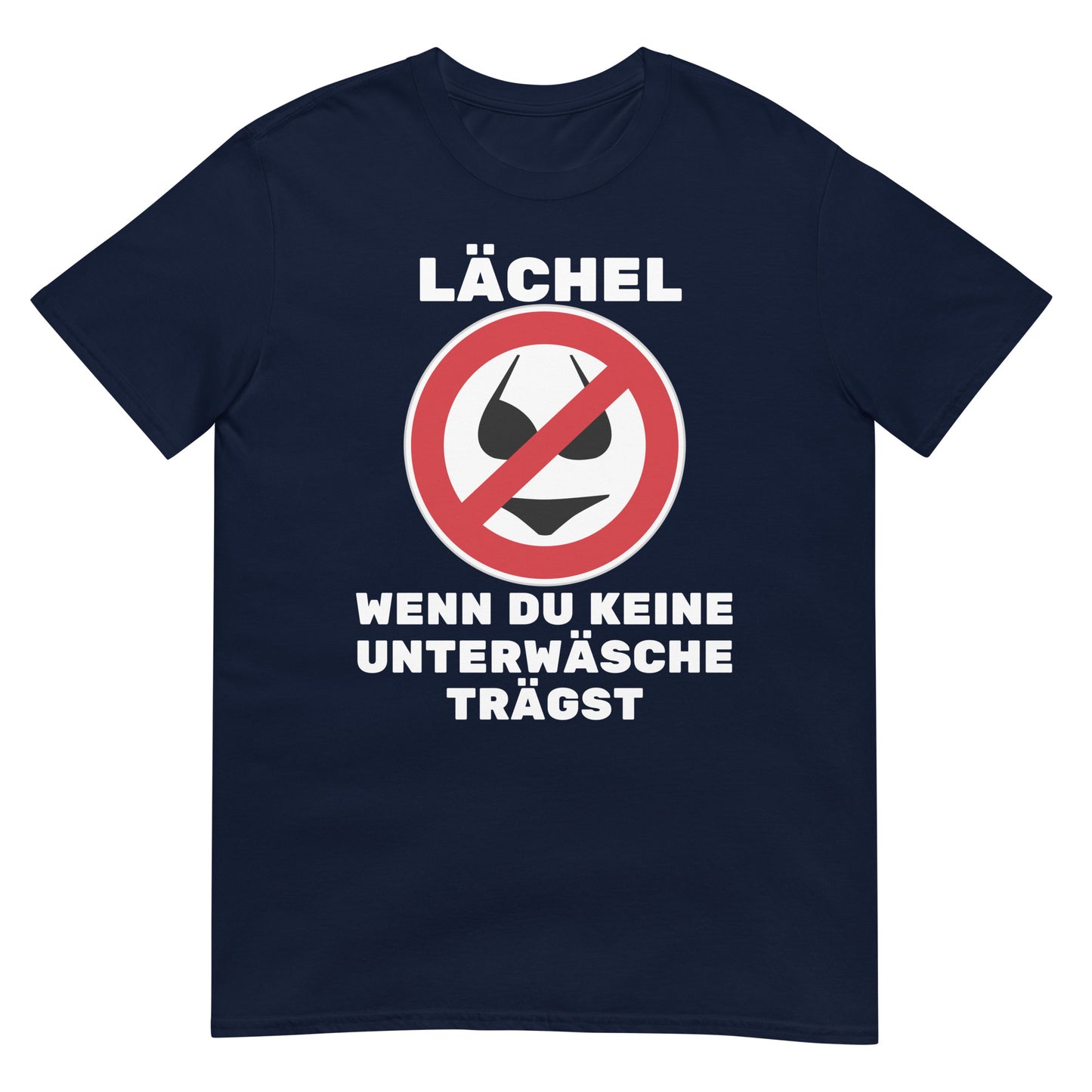 Lächel wenn Du keine Unterwäsche trägst T-Shirt