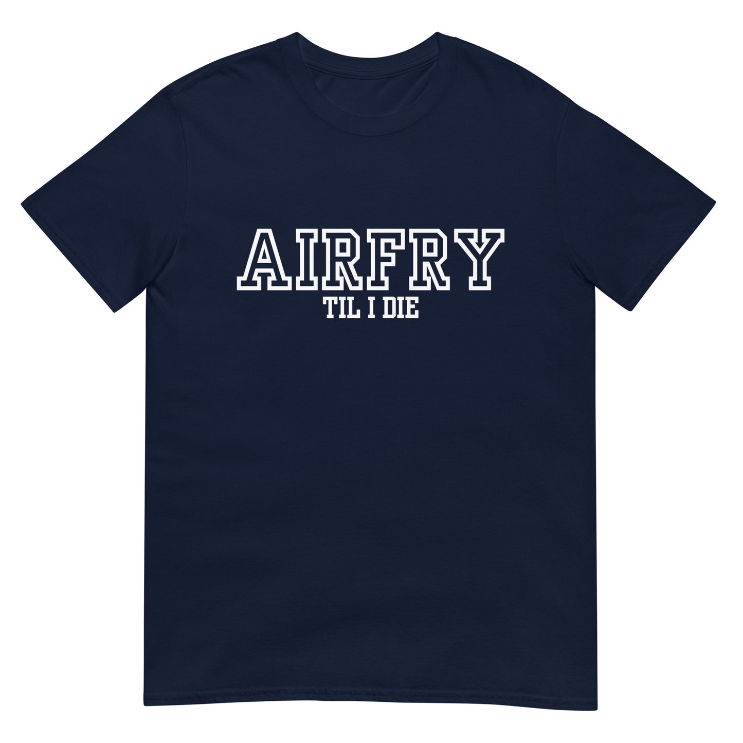 Airfry til I die Heißluftfritteuse Kochen T-Shirt