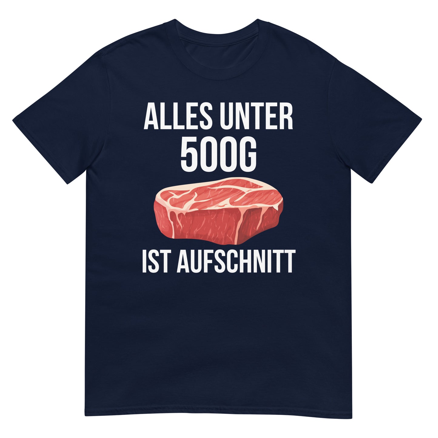 Alles unter 500g ist Aufschnitt Steak Fleisch T-Shirt