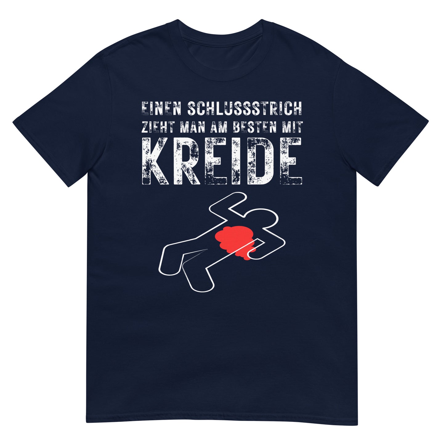 Einen Schlussstrich zieht man am besten mit Kreide Leiche T-Shirt