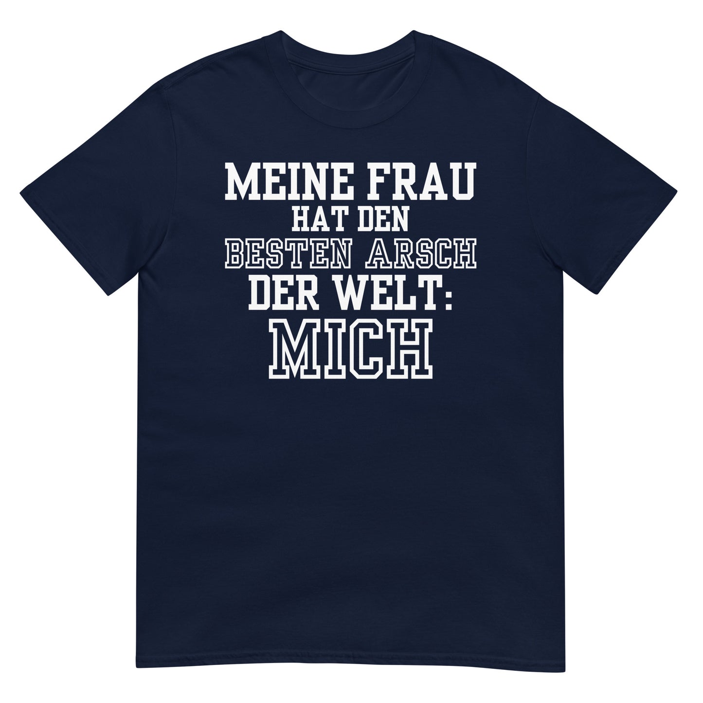 Meine Frau hat den besten Arsch der Welt: Mich T-Shirt