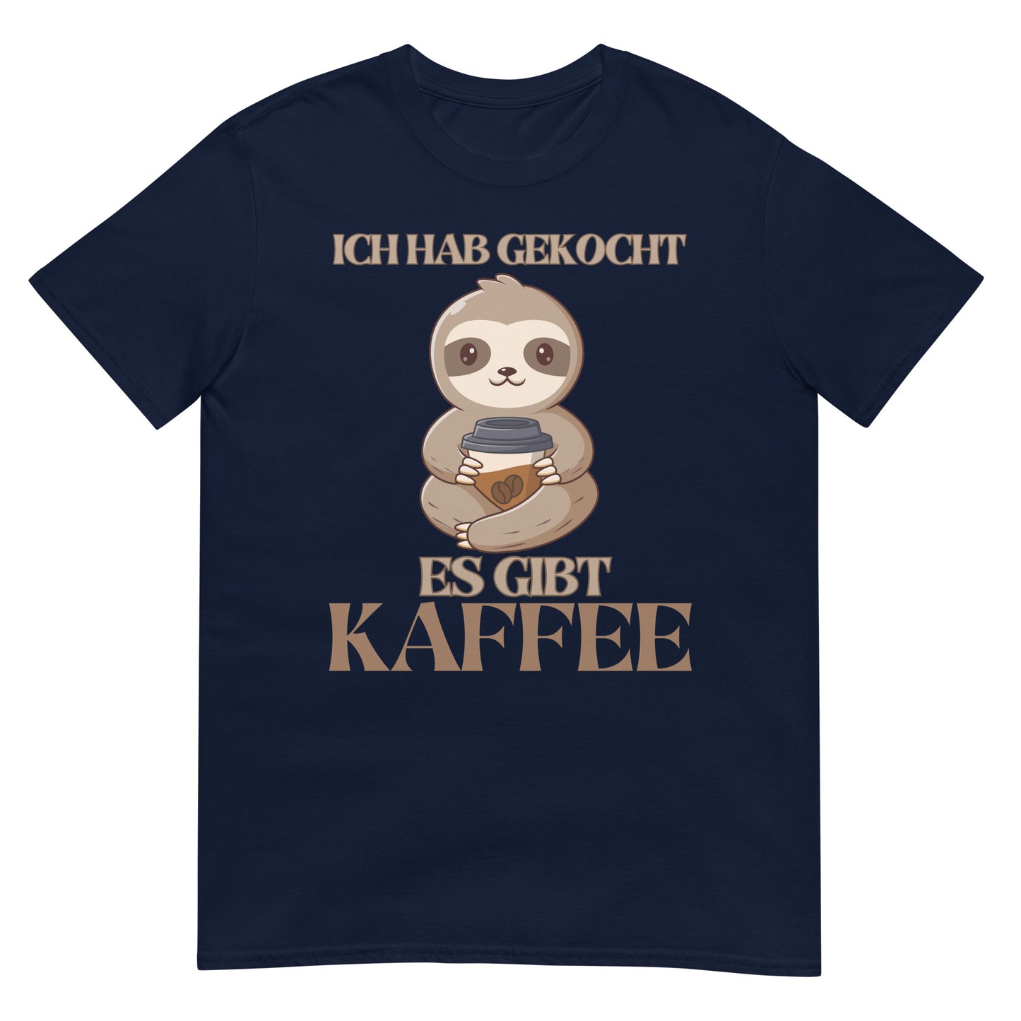 Ich hab gekocht es gibt Kaffee Faultier T-Shirt