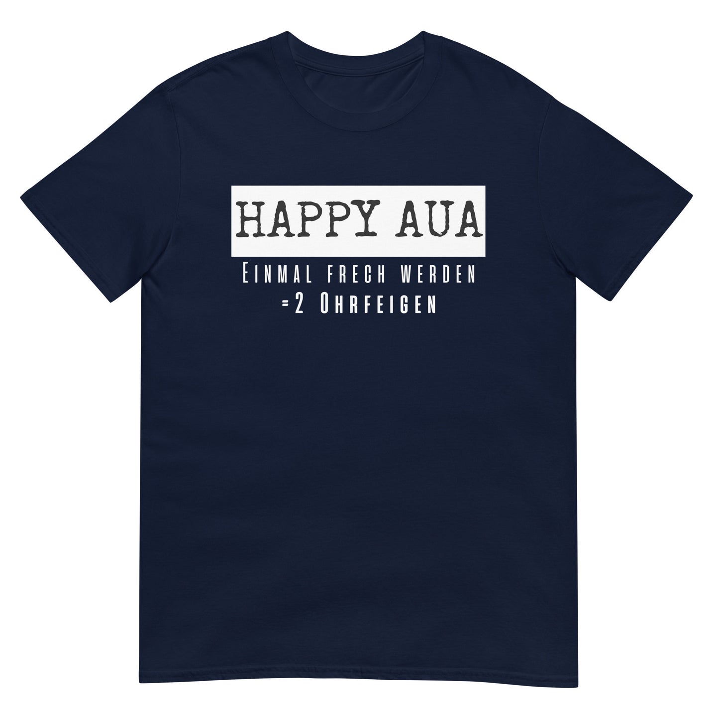 Happy Aua Einmal frech werden = 2 Ohrfeigen T-Shirt