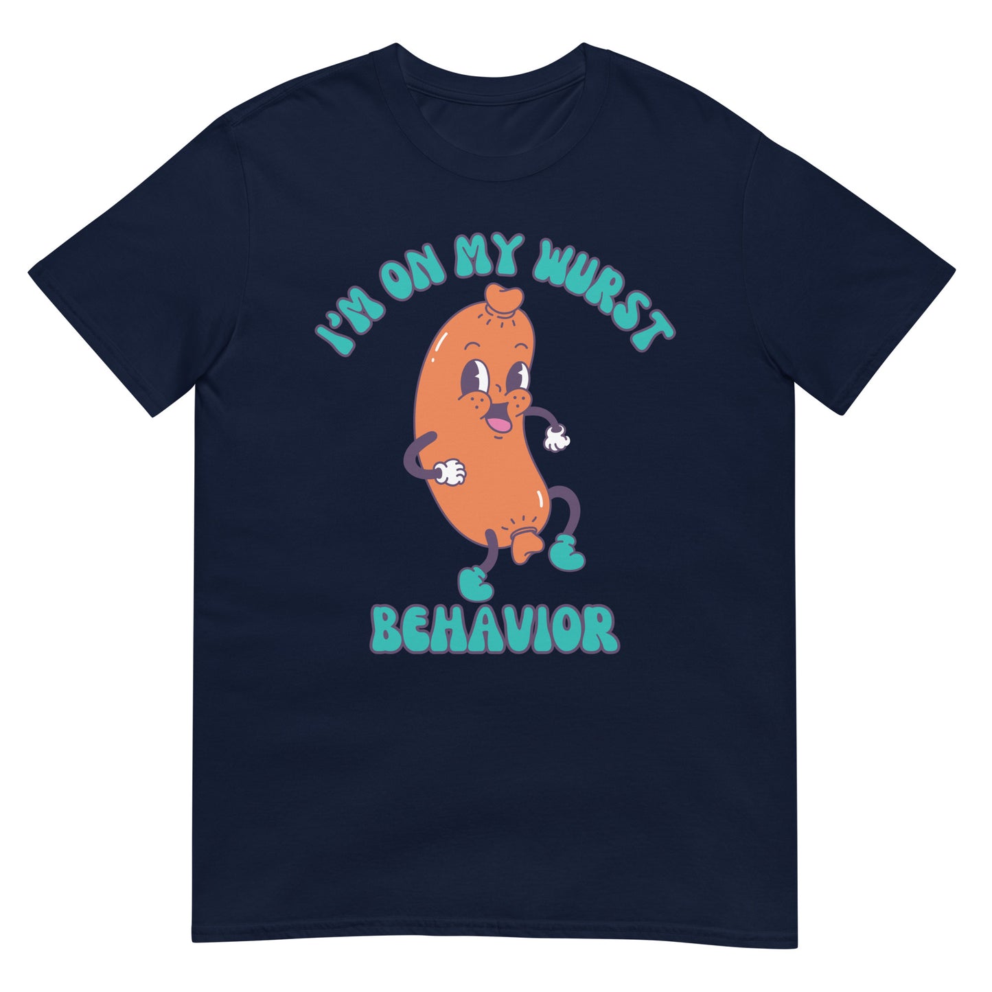 I'm on my Wurst Behavior Würstchen T-Shirt