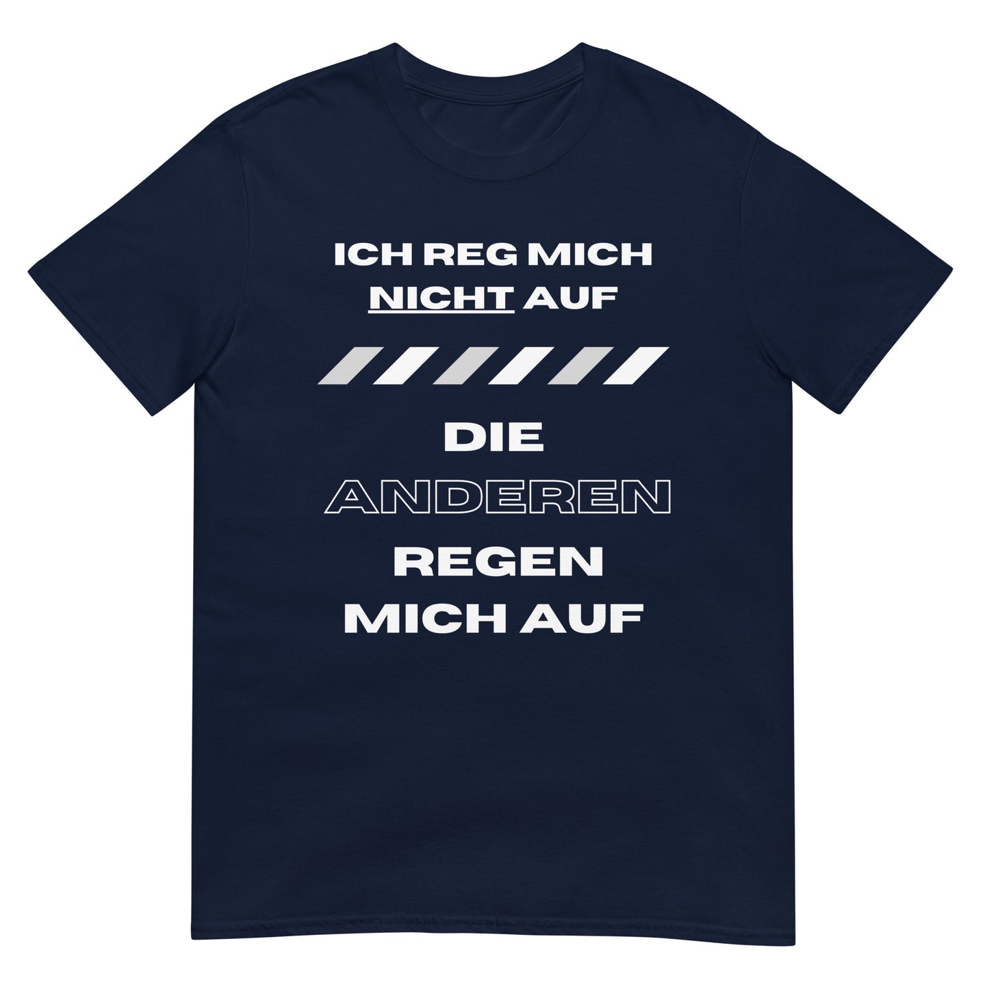Ich reg mich nicht auf die Anderen regen mich auf T-Shirt