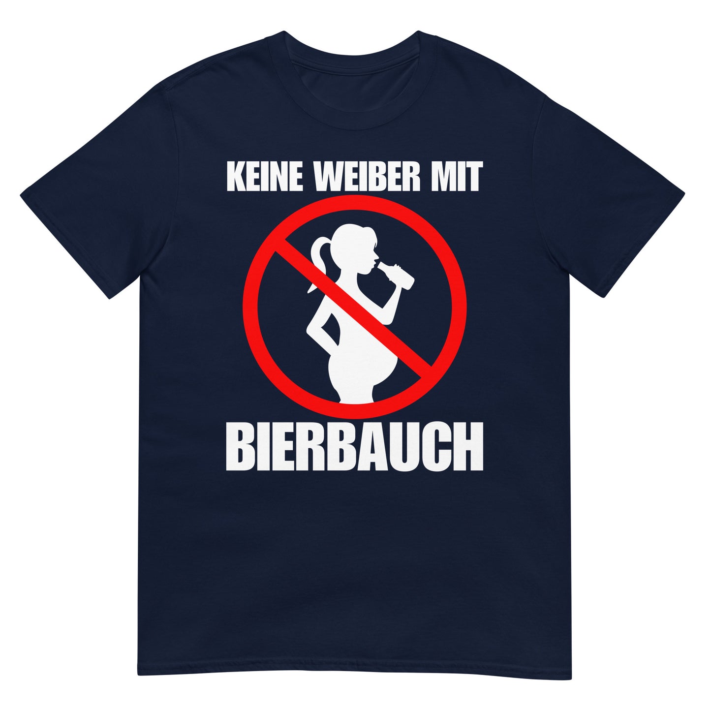 Keine Weiber mit Bierbauch T-Shirt