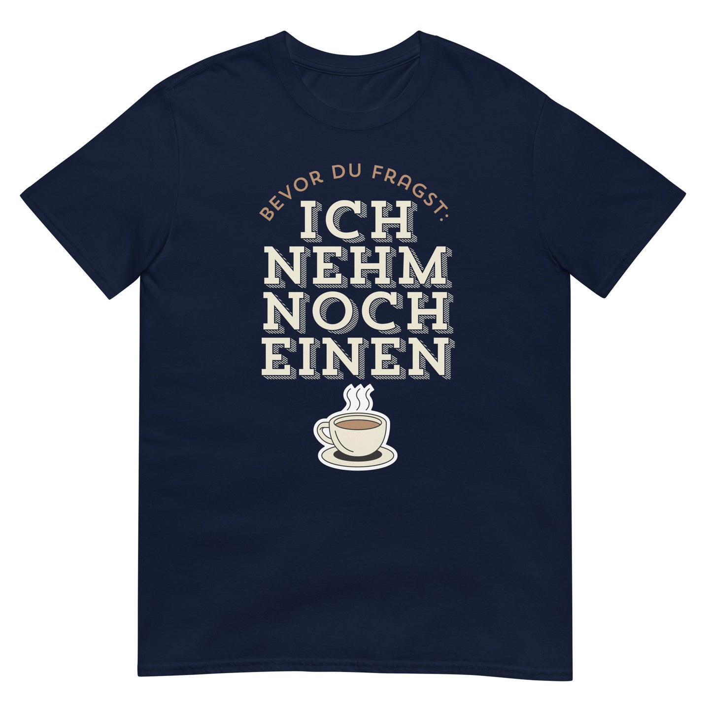 Ich nehm noch einen Kaffee T-Shirt