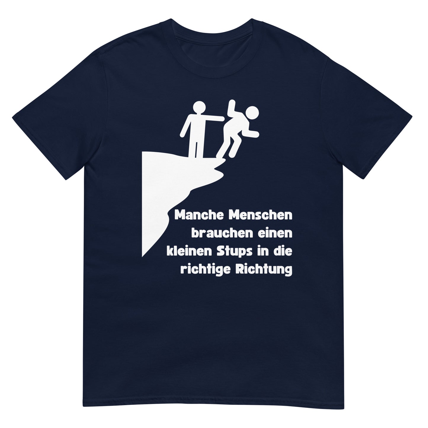 Manche Menschen brauchen einen kleinen Stups T-Shirt