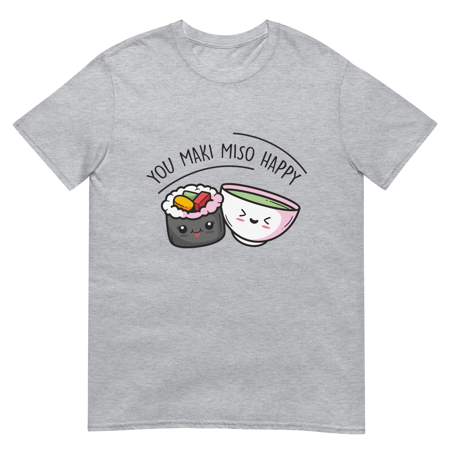 You Maki Miso Happy Sushi T-Shirt