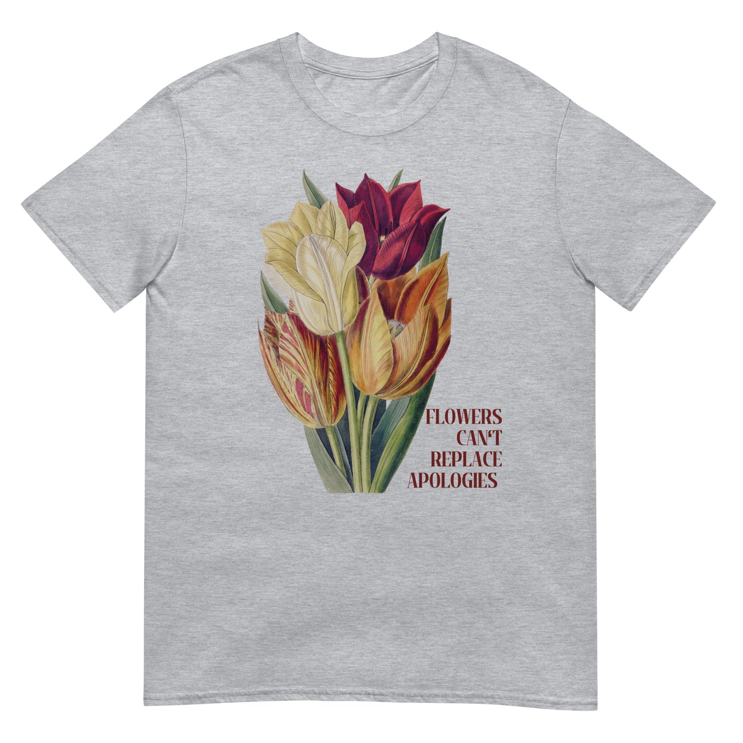 Flowers can't replace Apologies T-Shirt