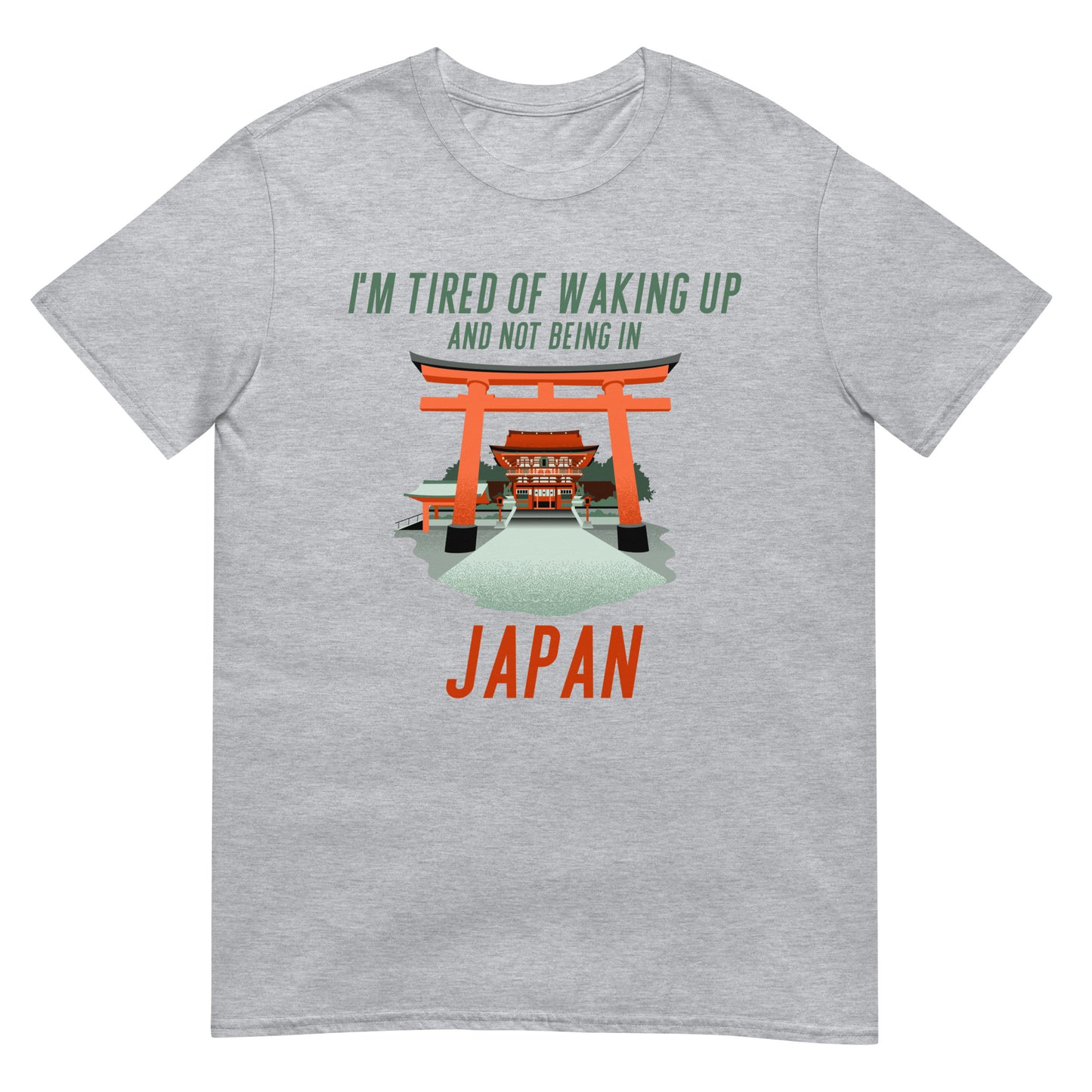 Tired of waking up and not being in Japan T-Shirt