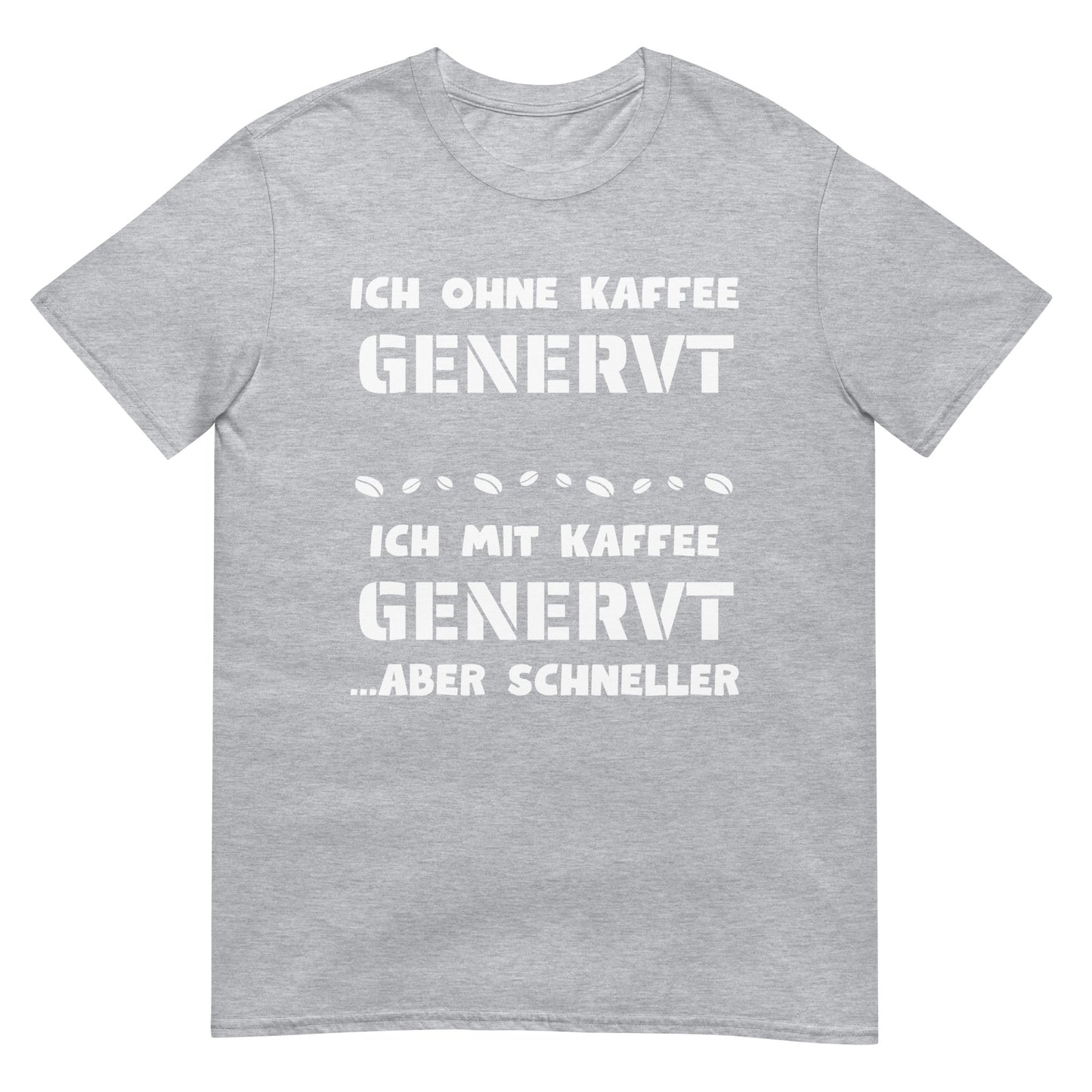 Ich ohne Kaffee Genervt Ich mit Kaffee genervt aber schneller T-Shirt