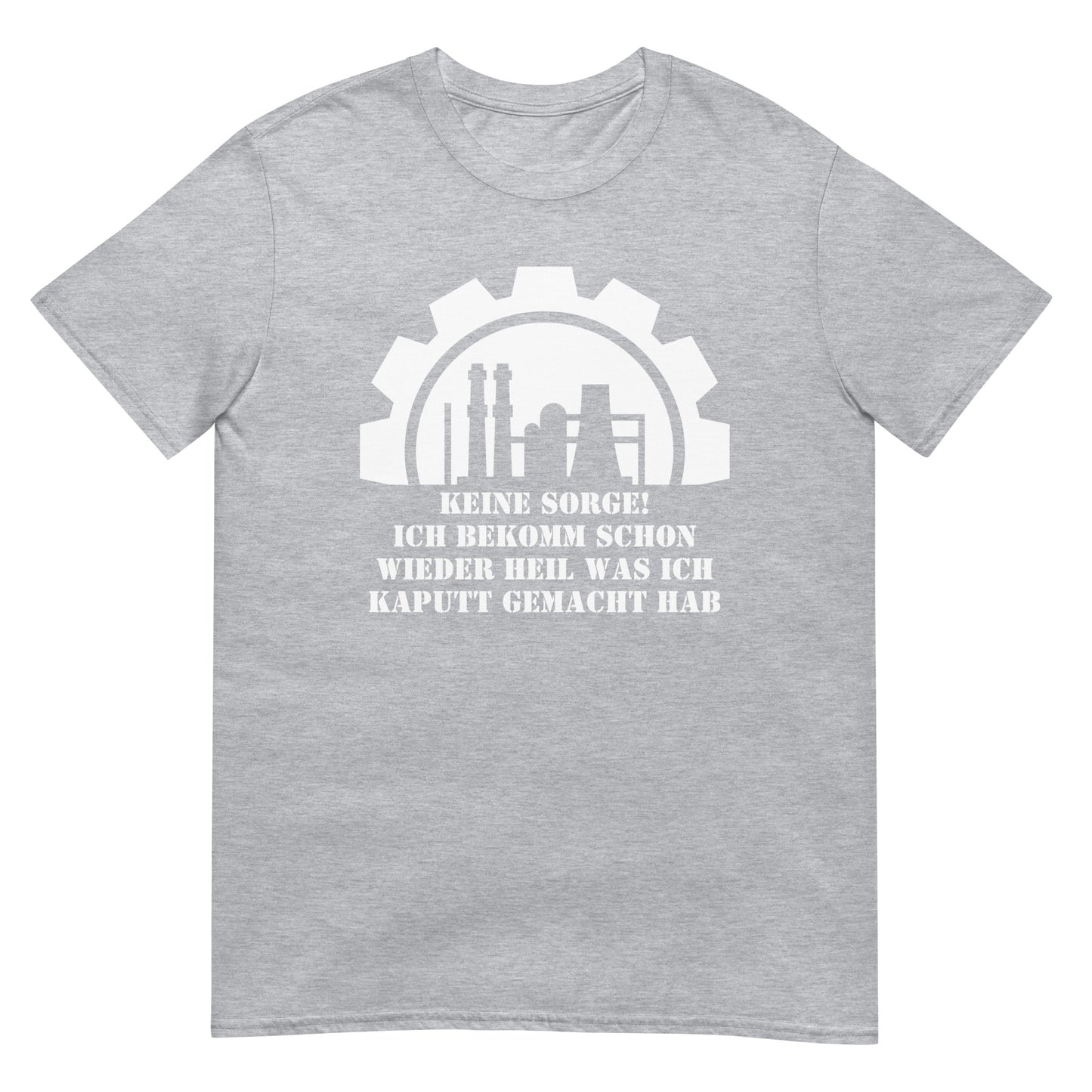 Keine Sorge ich bekomm schon wieder heil was ich kaputt gemacht hab Handwerker T-Shirt