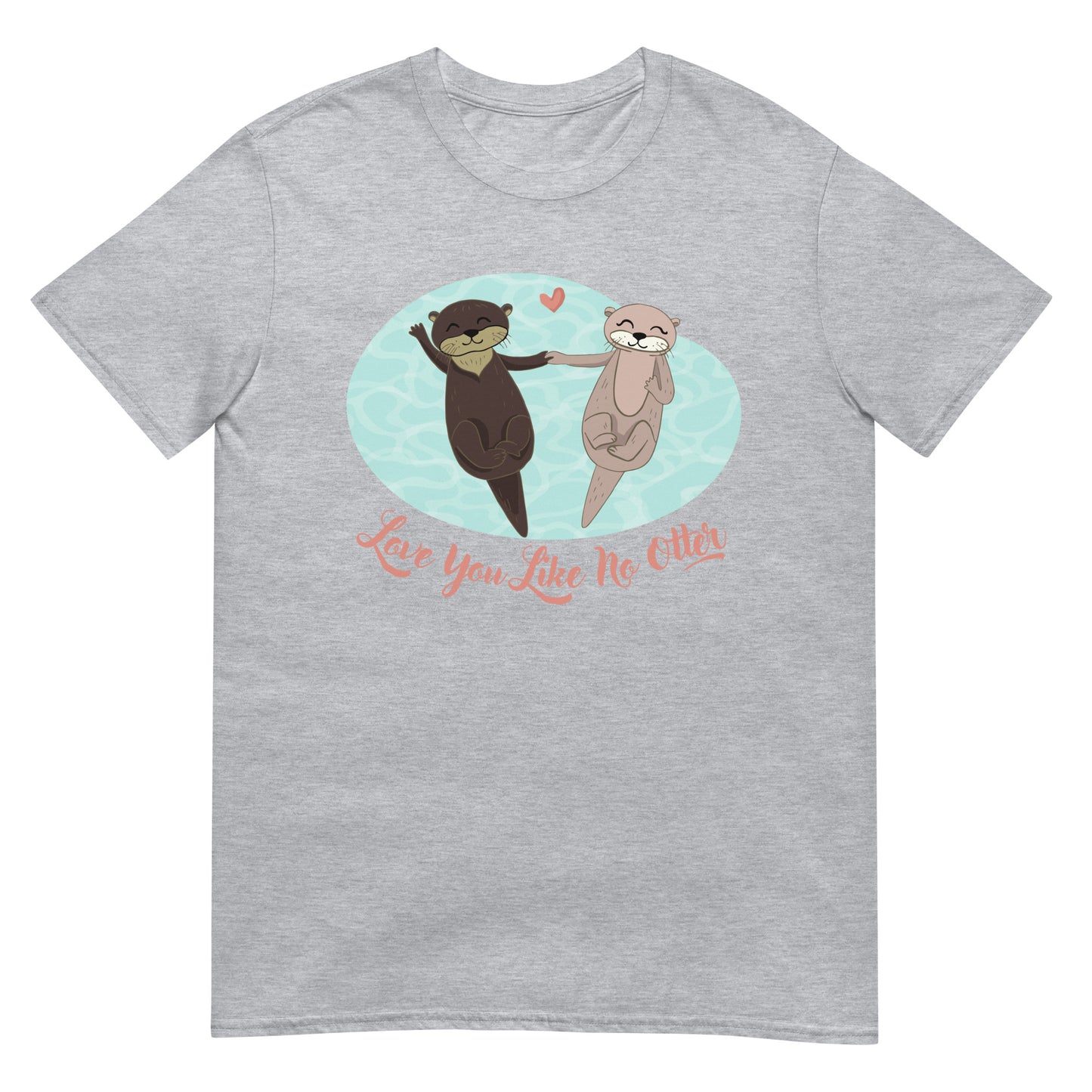 Love you like no Otter T-Shirt