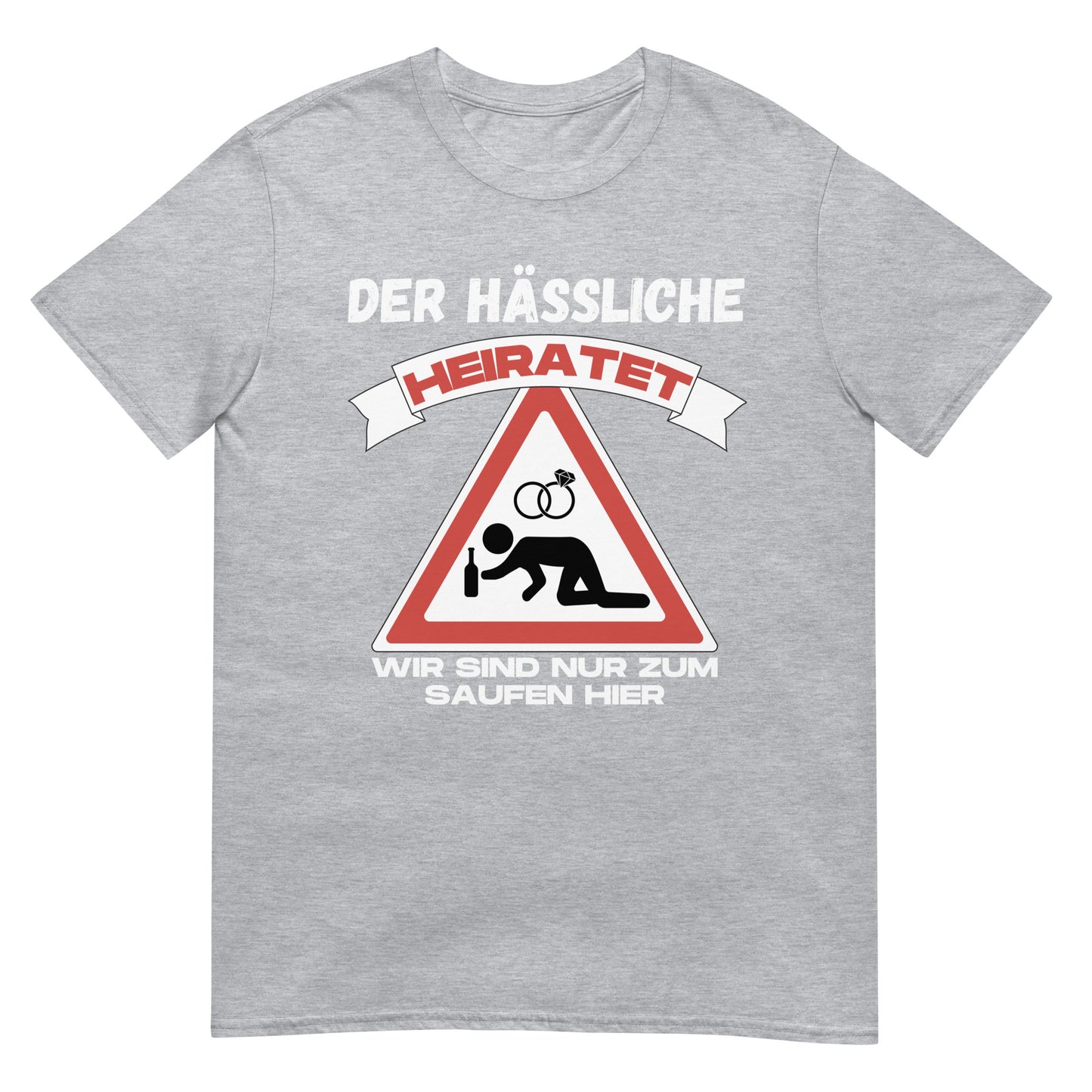 Der Hässliche heiratet wir sind nur zum saufen hier JGA Junggesellenabschied Polterabend T-Shirt