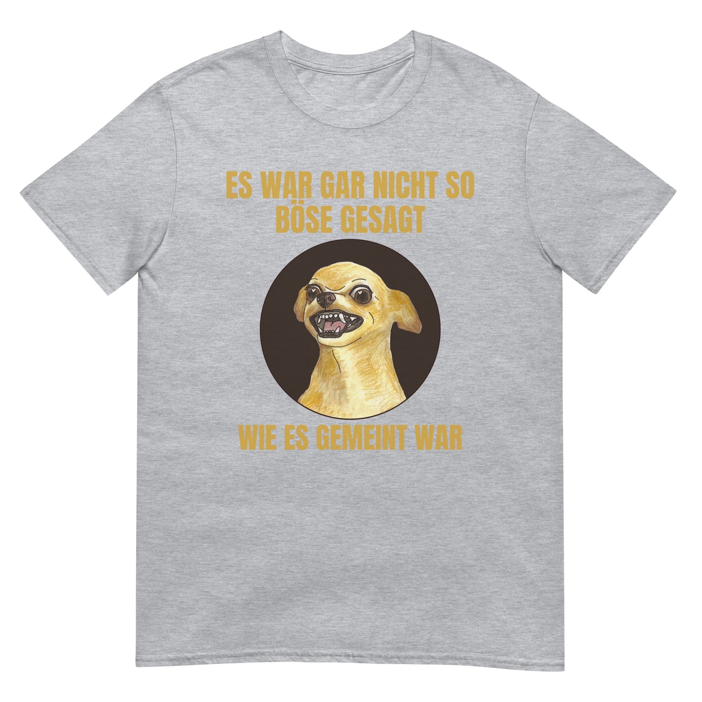 Es war nicht so böse gesagt wie es gemeint war T-Shirt