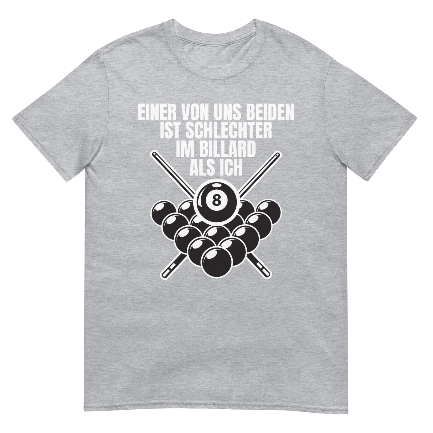Einer von uns beiden ist schlechter im Billard als ich T-Shirt