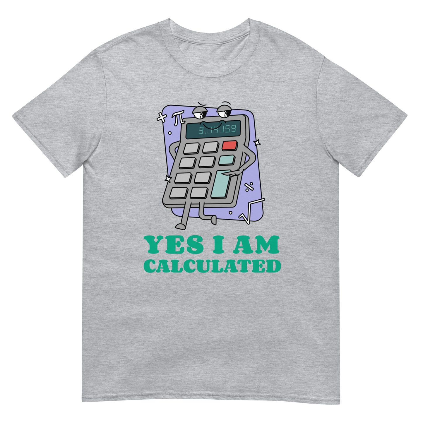 Yes I Am Calculated Taschenrechner T-Shirt