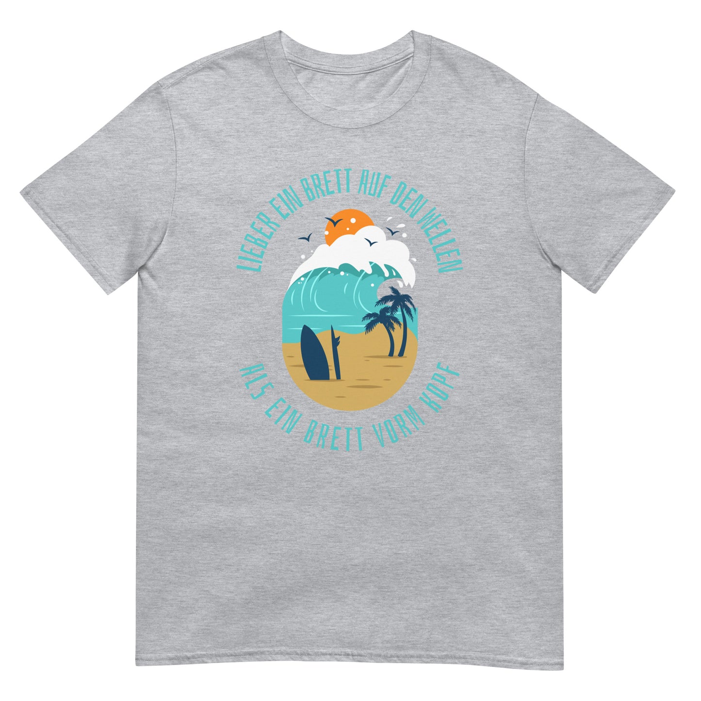 Lieber ein Brett auf den Wellen als ein Brett vor dem Kopf Surfer T-Shirt