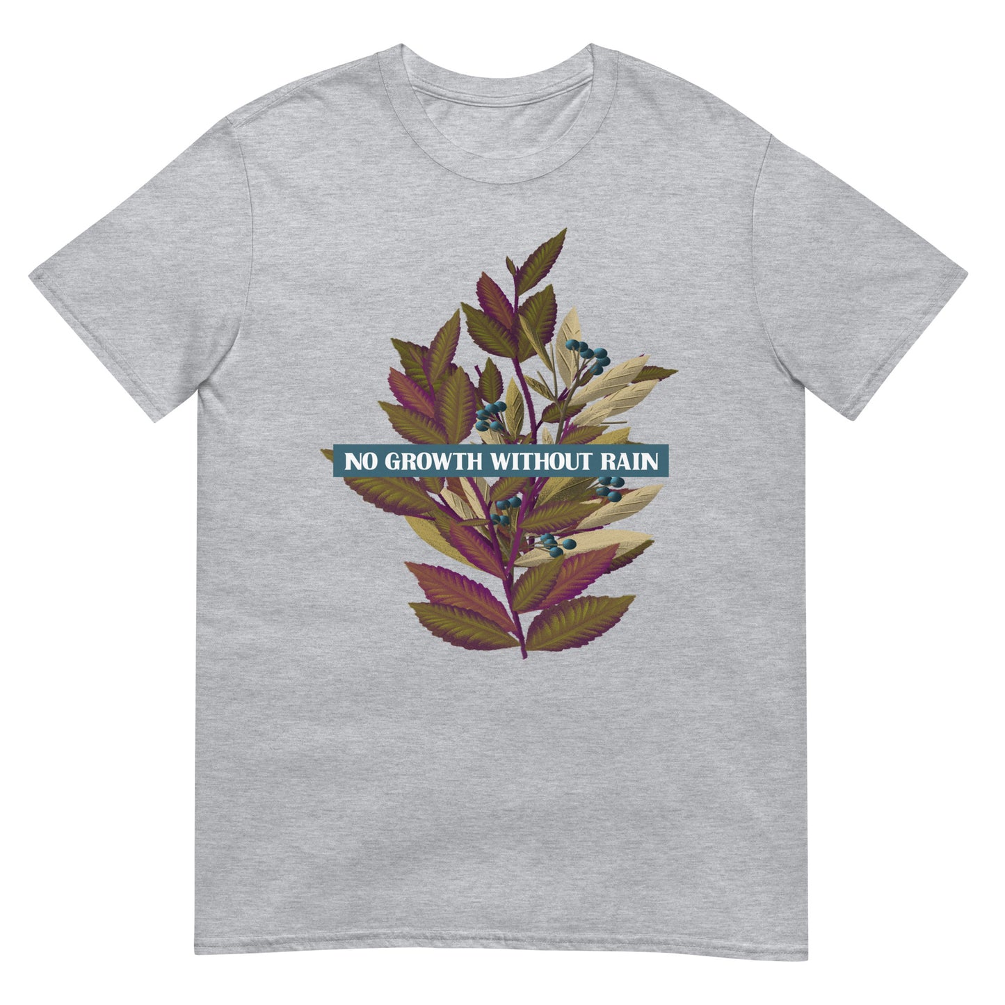 No growth without rain Optimist T-Shirt