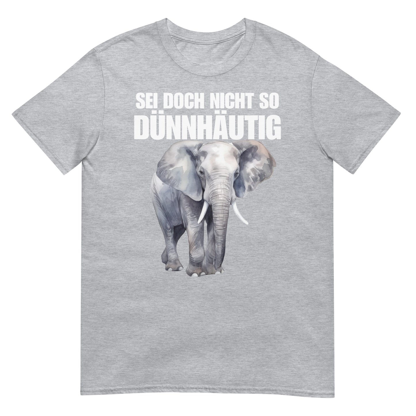 Sei doch nicht so dünnhäutig Elefant Sarkasmus T-Shirt