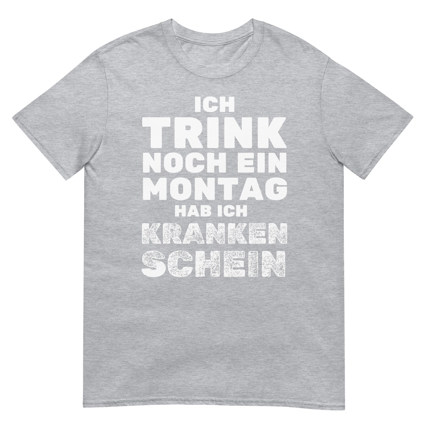 Ich trink noch ein Montag hab ich Krankenschein T-Shirt