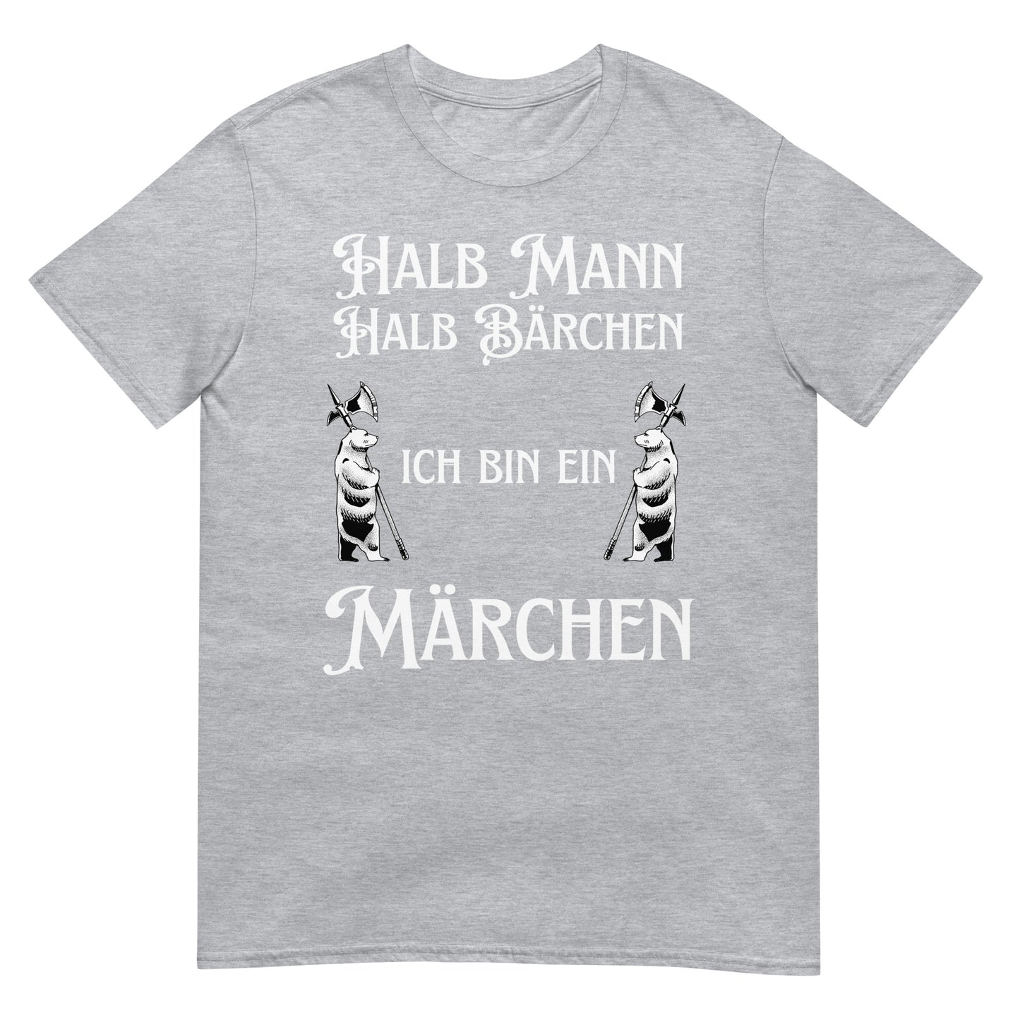 Halb Mann halb Bärchen ich bin ein Märchen T-Shirt