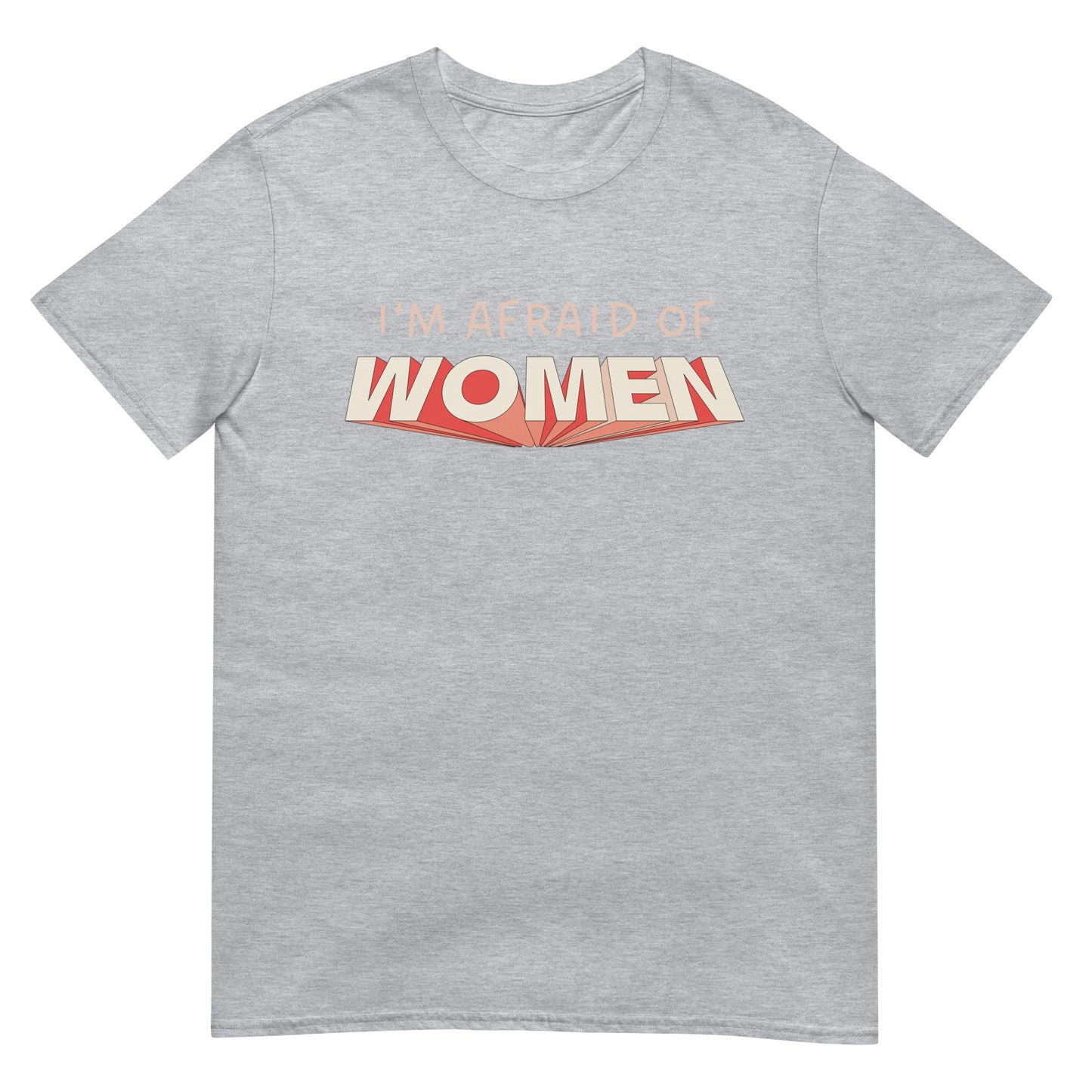 I'm afraid of women T-Shirt