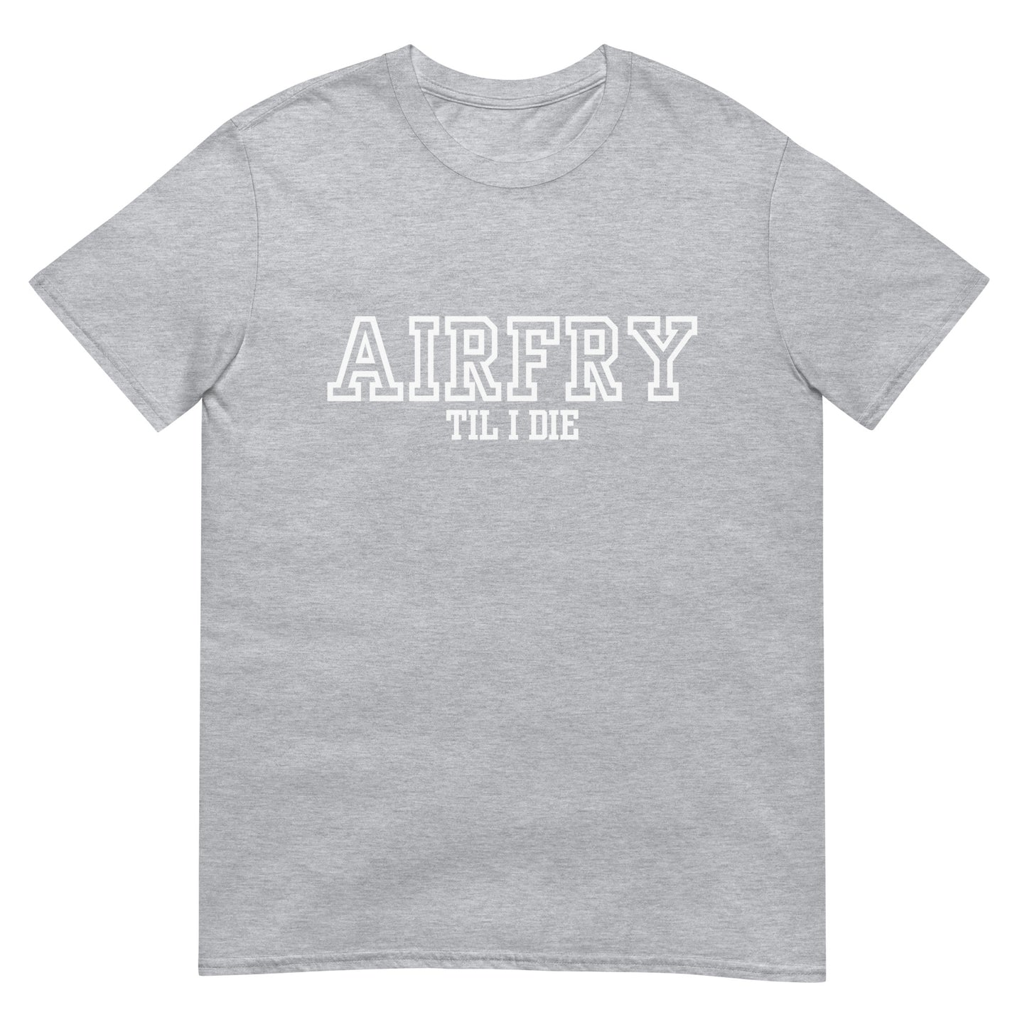 Airfry til I die Heißluftfritteuse Kochen T-Shirt