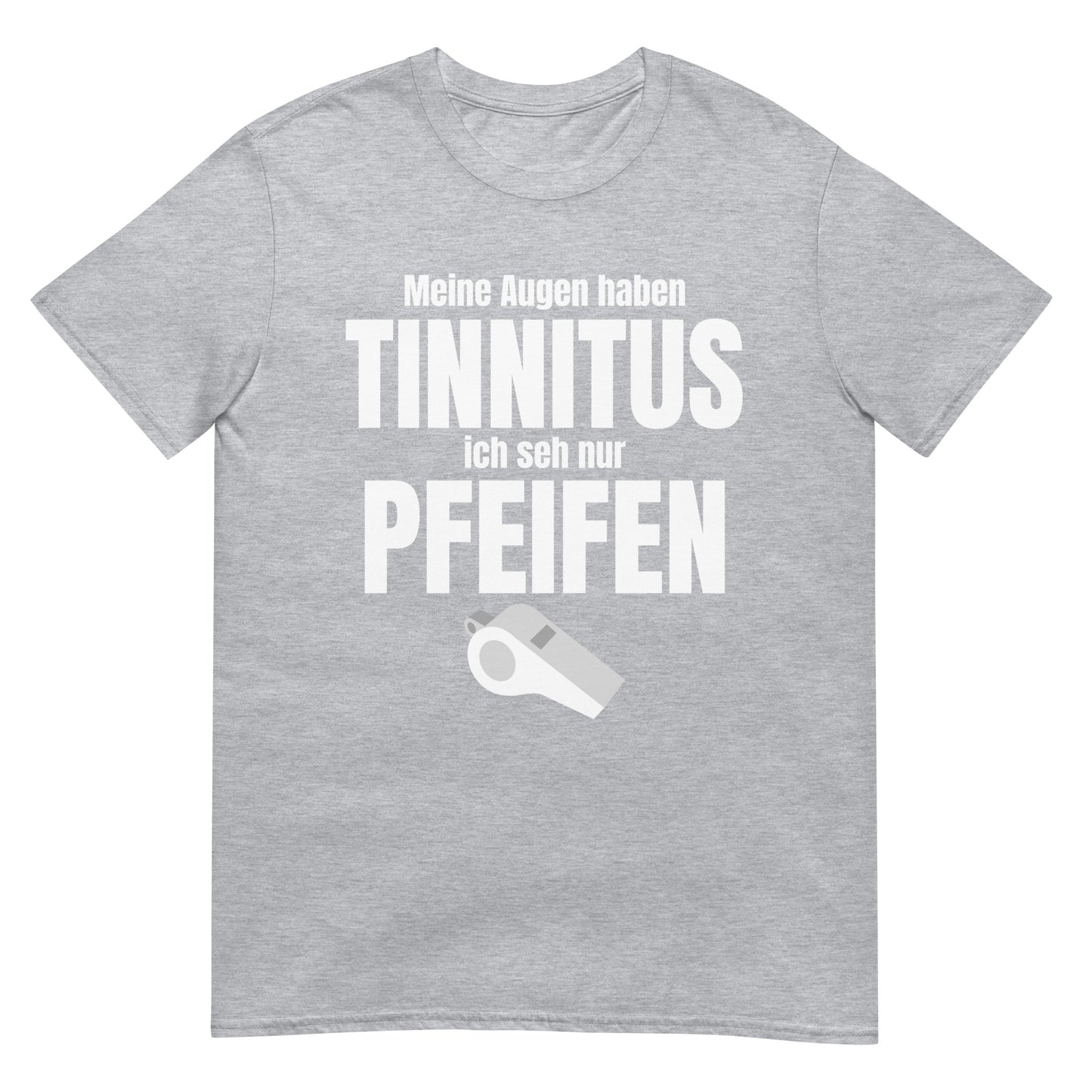 Meine Augen haben Tinnitus ich seh nur Pfeifen T-Shirt