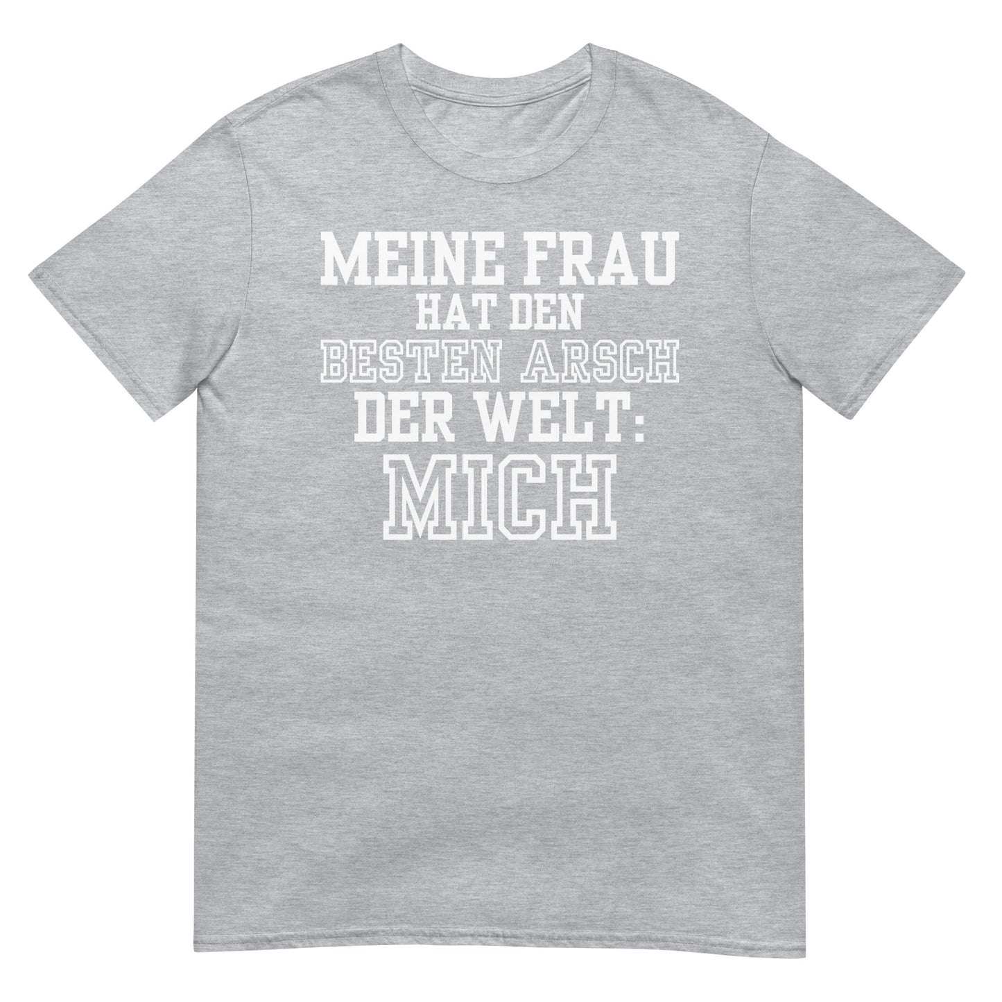 Meine Frau hat den besten Arsch der Welt: Mich T-Shirt