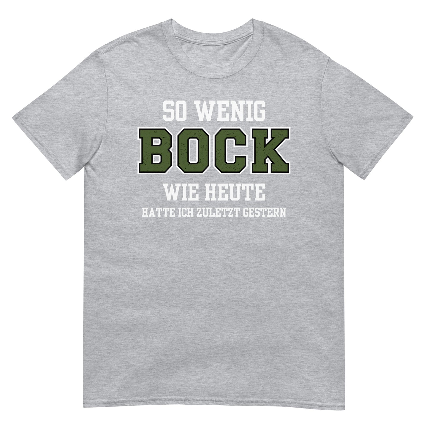 So wenig Bock hatte ich zuletzt Gestern T-Shirt