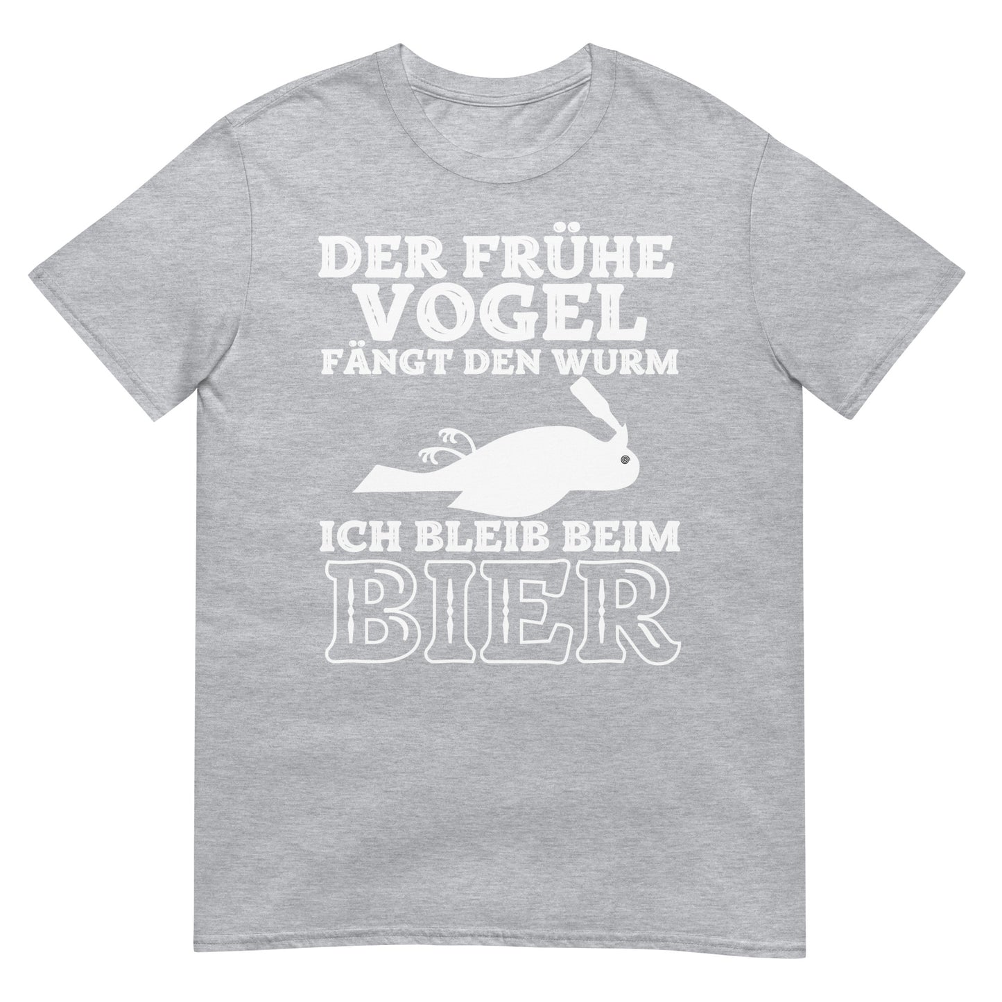 Der frühe Vogel fängt den Wurm, ich bleib bei Bier T-Shirt