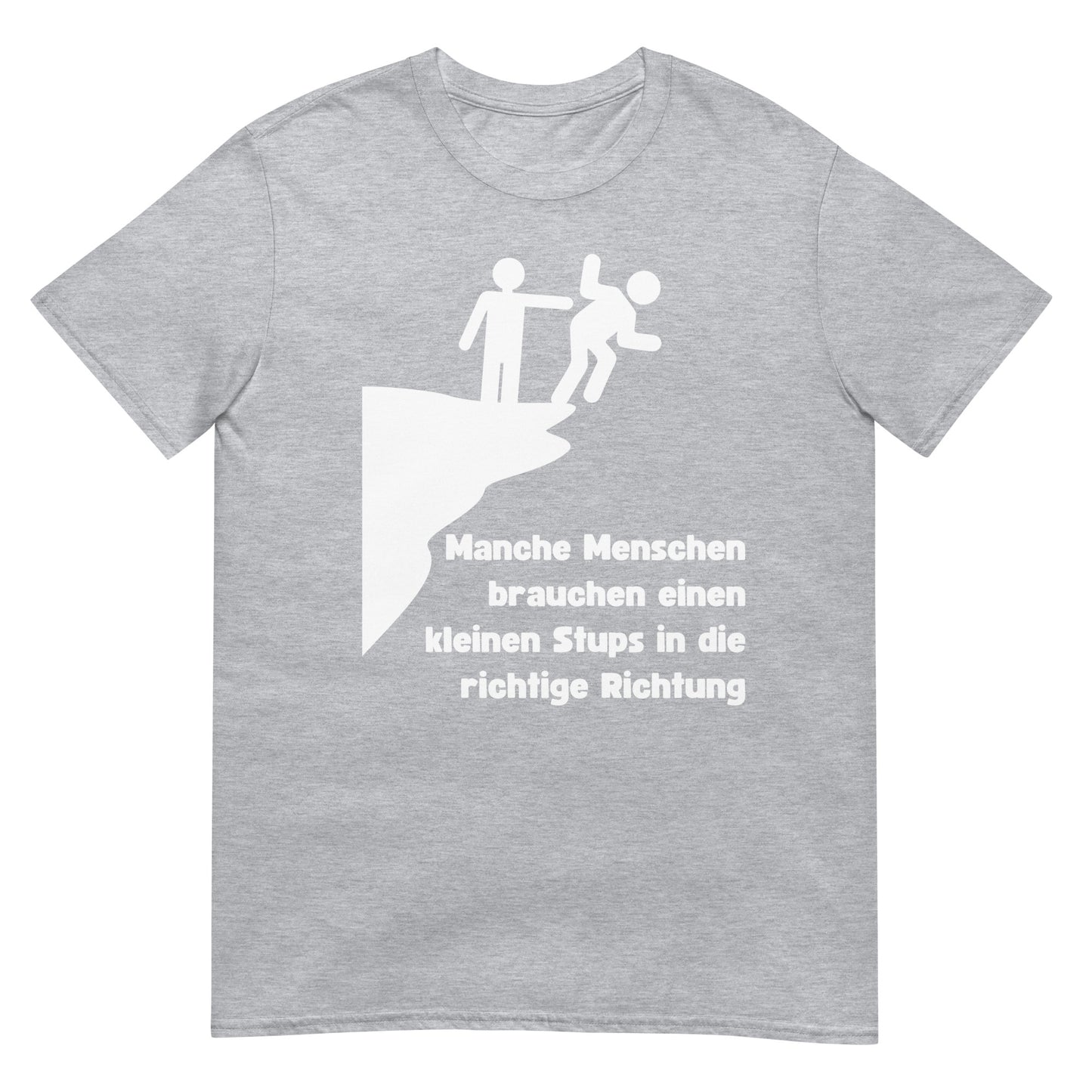 Manche Menschen brauchen einen kleinen Stups T-Shirt