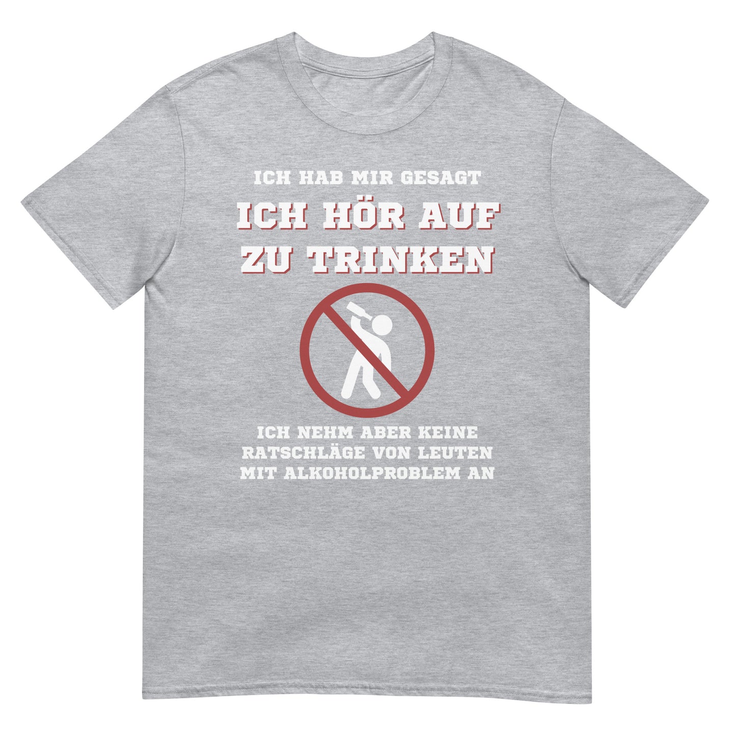 Ich hör auf zu trinken Alkoholproblem T-Shirt