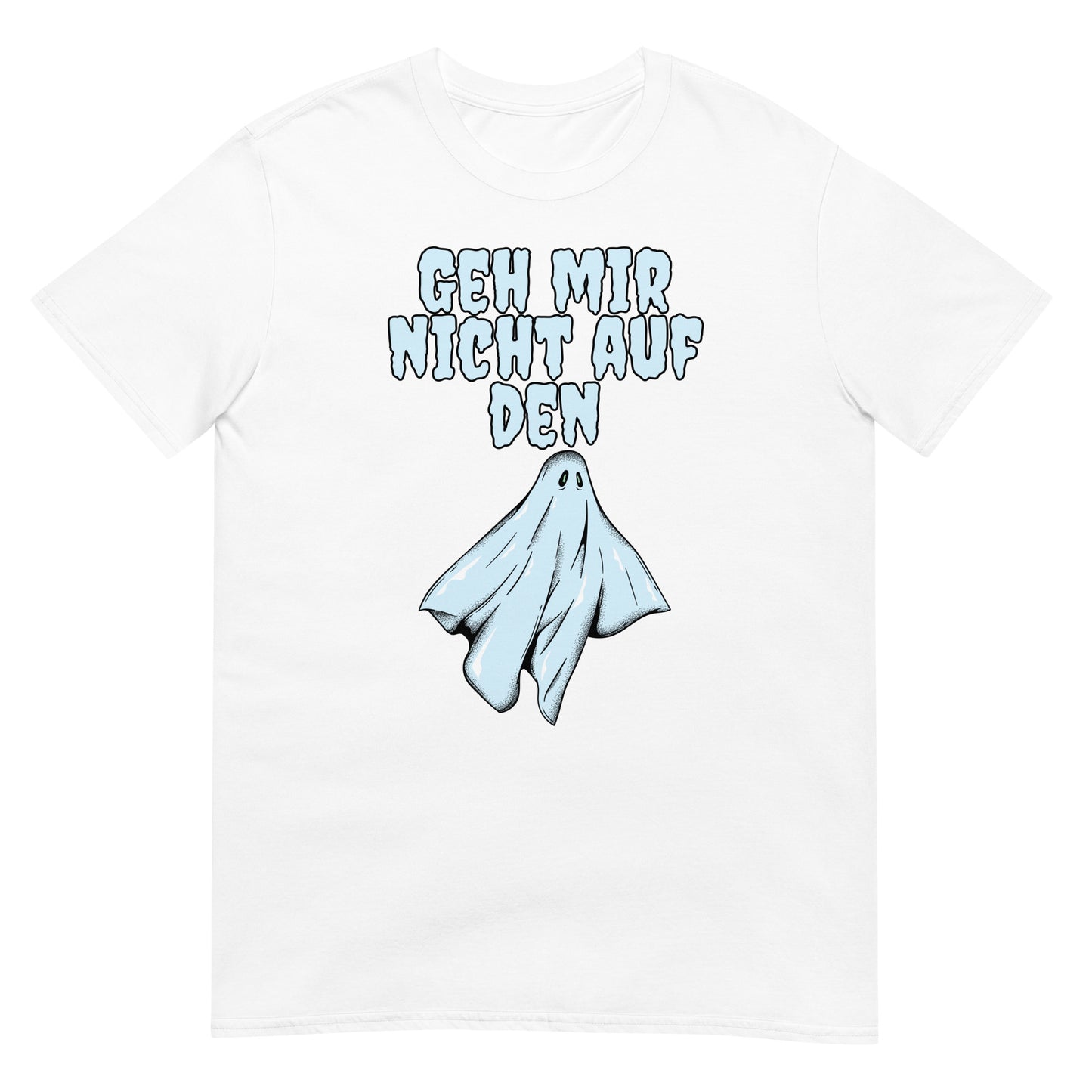 Geh mir nicht auf den Geist T-Shirt