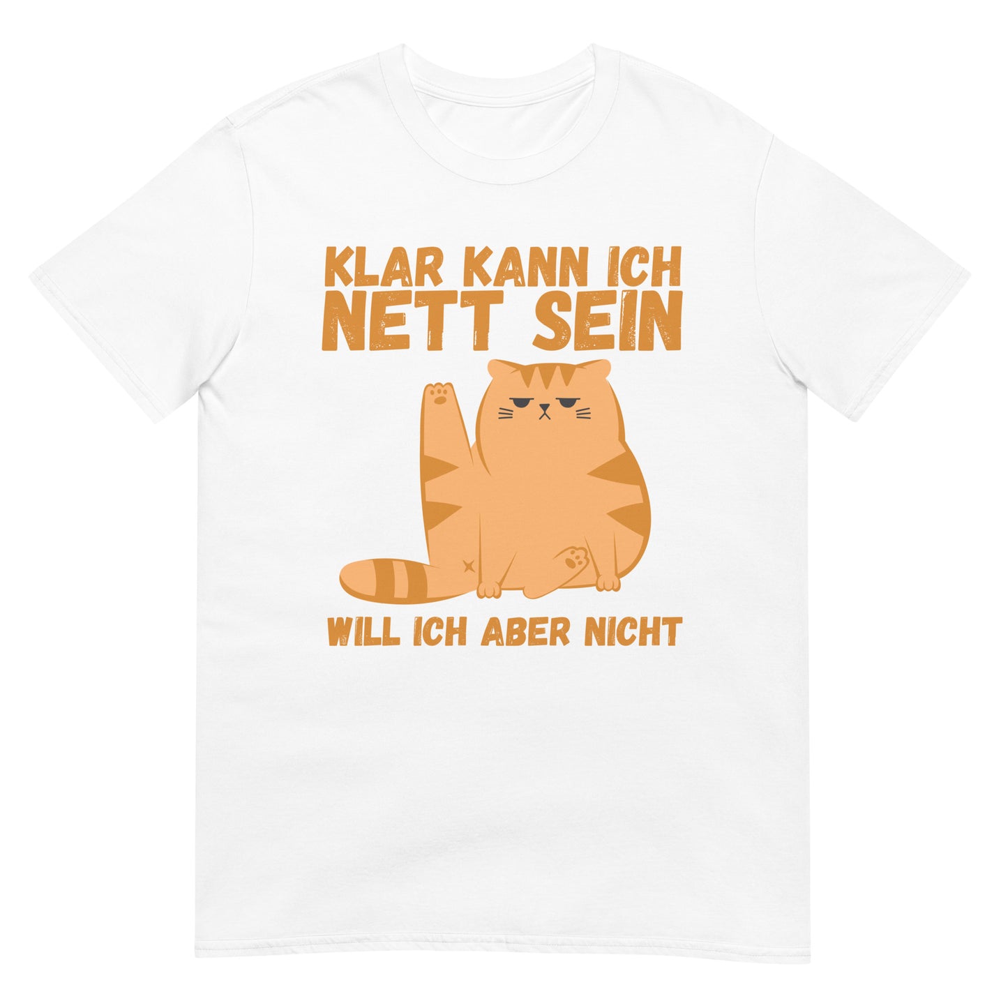 Klar kann ich nett sein will ich aber nicht Katzen Spruch T-Shirt