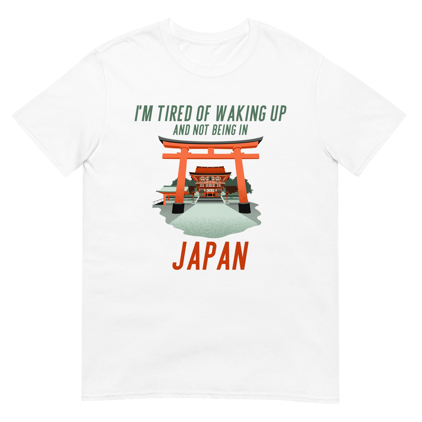 Tired of waking up and not being in Japan T-Shirt