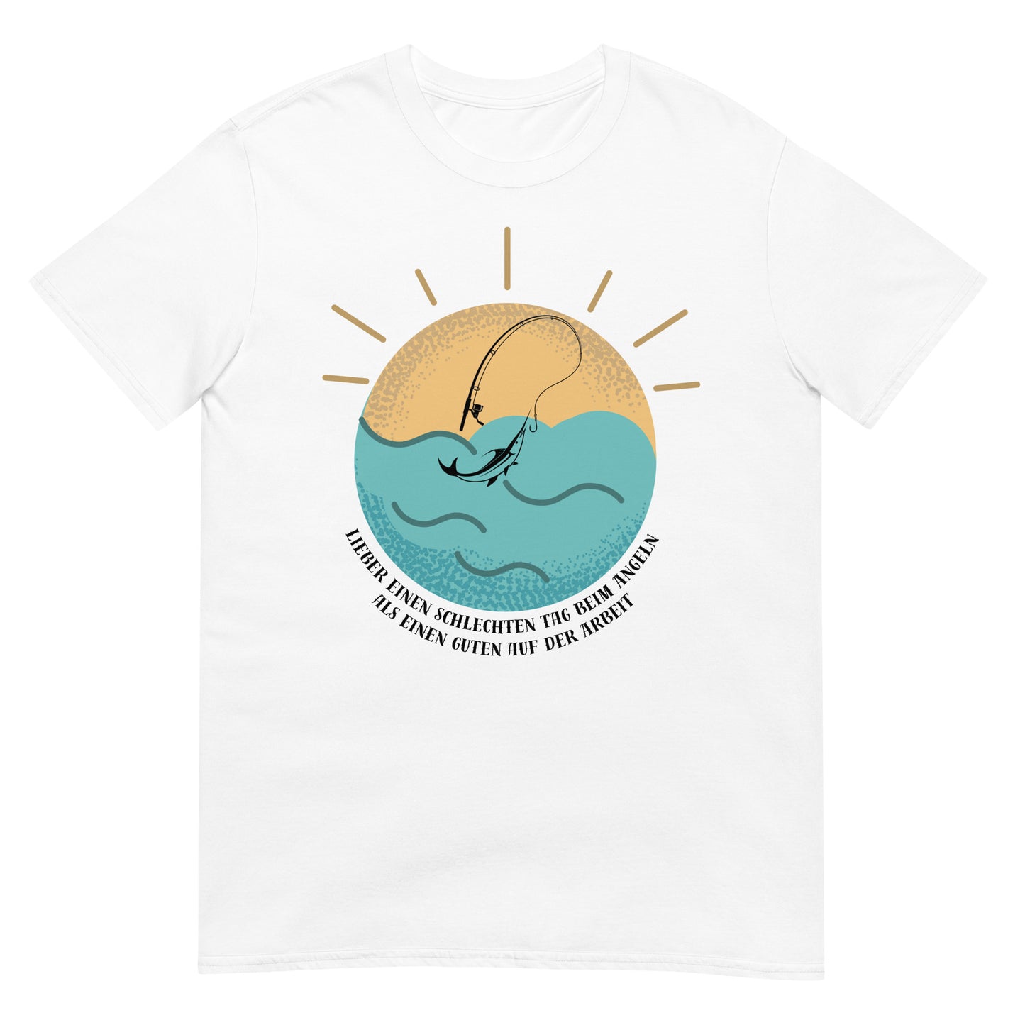 Lieber einen schlechten Tag beim Angeln als einen guten Tag auf der Arbeit T-Shirt
