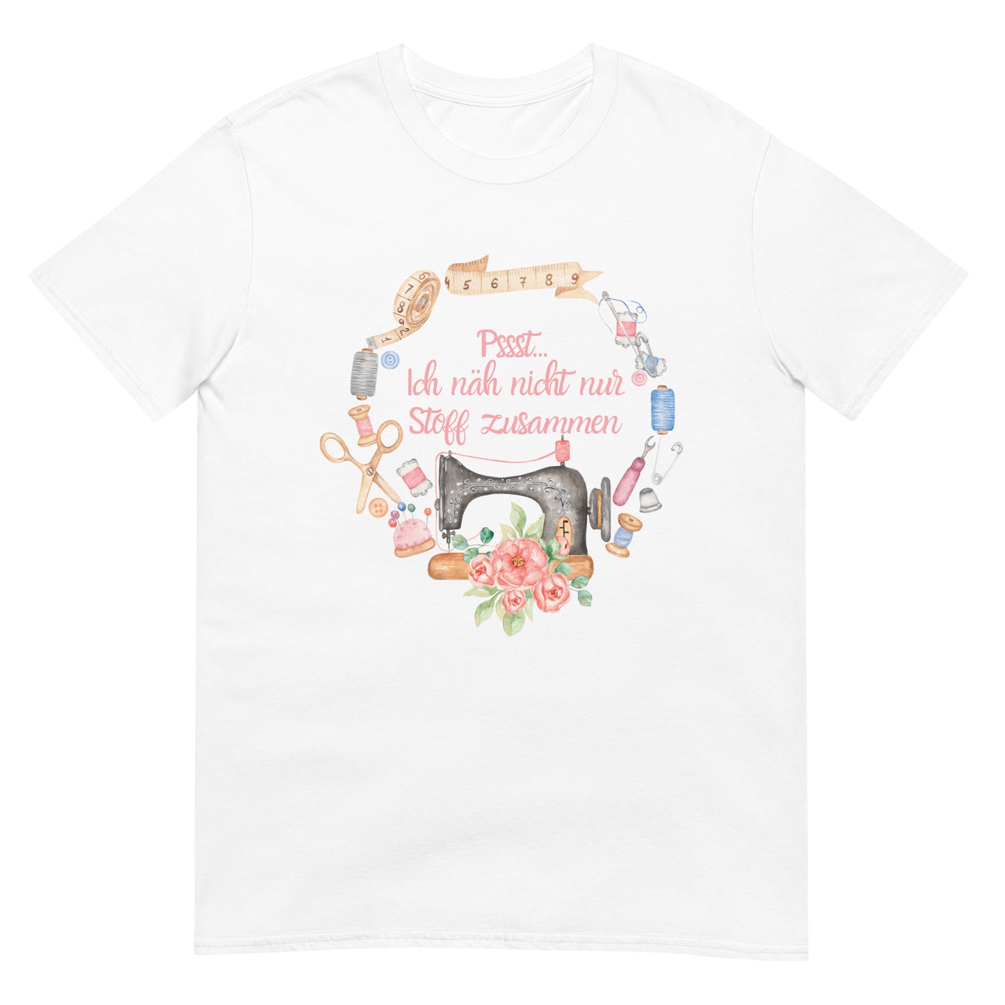 Psst ich näh nicht nur Stoff zusammen Nähen T-Shirt