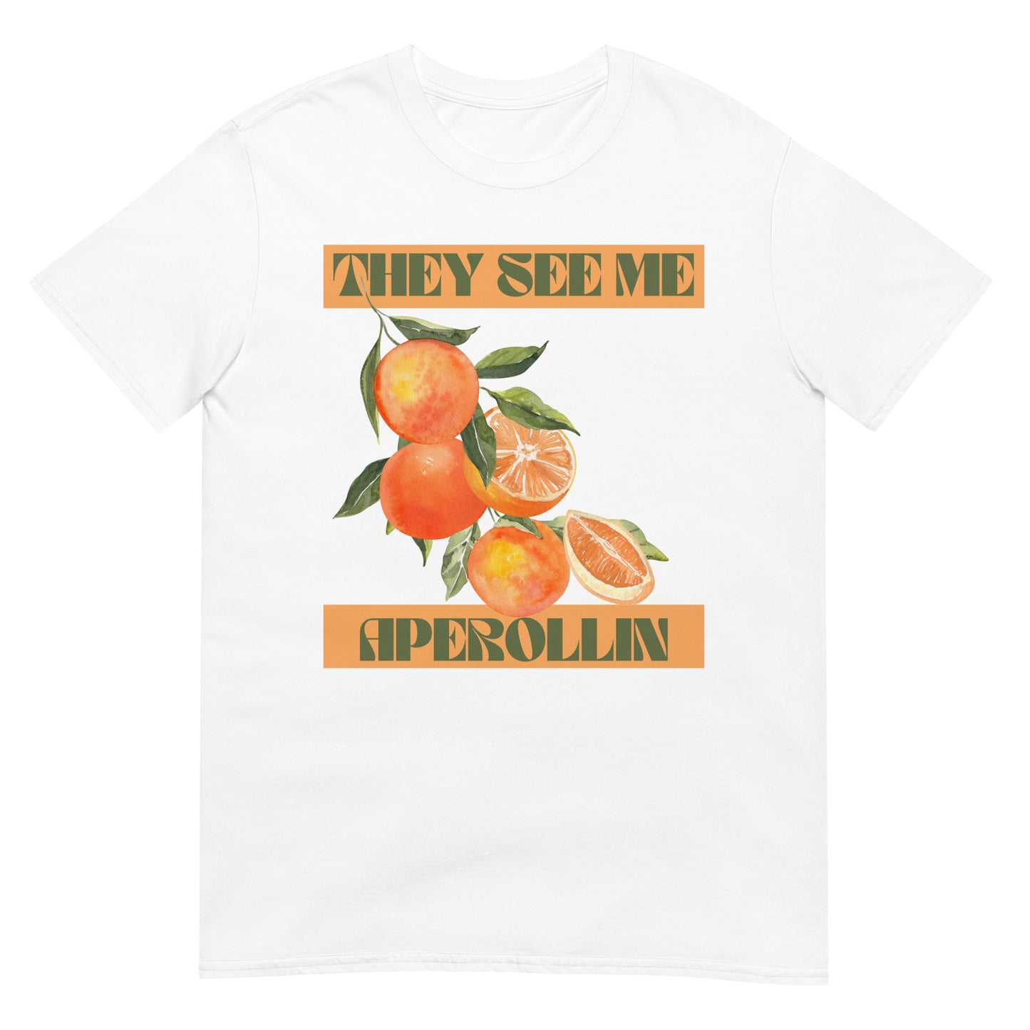 They see me Aperollin Spritz T-Shirt