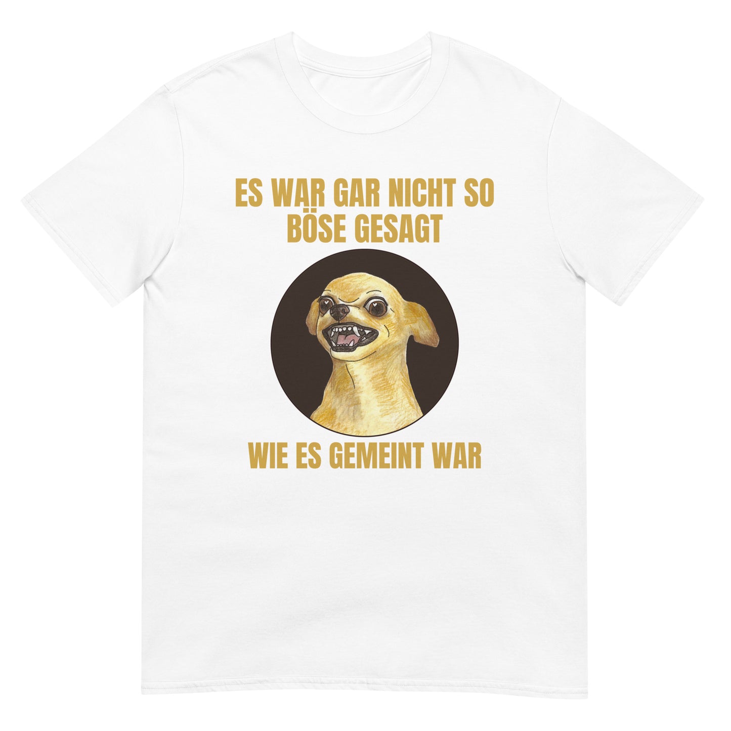 Es war nicht so böse gesagt wie es gemeint war T-Shirt
