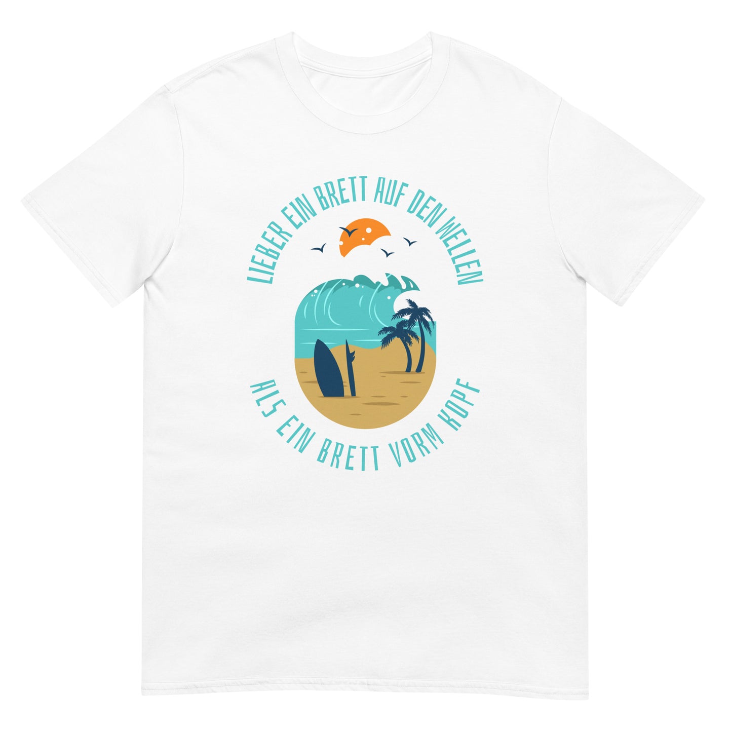 Lieber ein Brett auf den Wellen als ein Brett vor dem Kopf Surfer T-Shirt