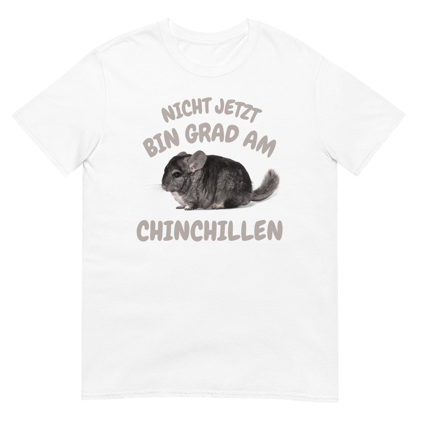 Nicht jetzt bin am chinchillen Chinchilla T-Shirt