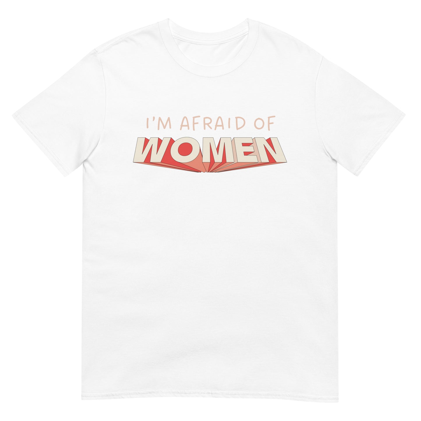 I'm afraid of women T-Shirt