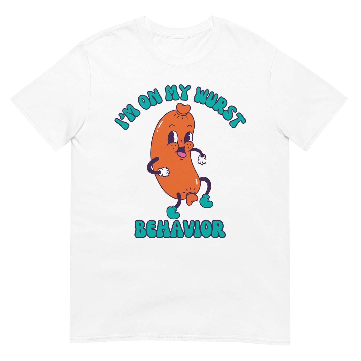 I'm on my Wurst Behavior Würstchen T-Shirt