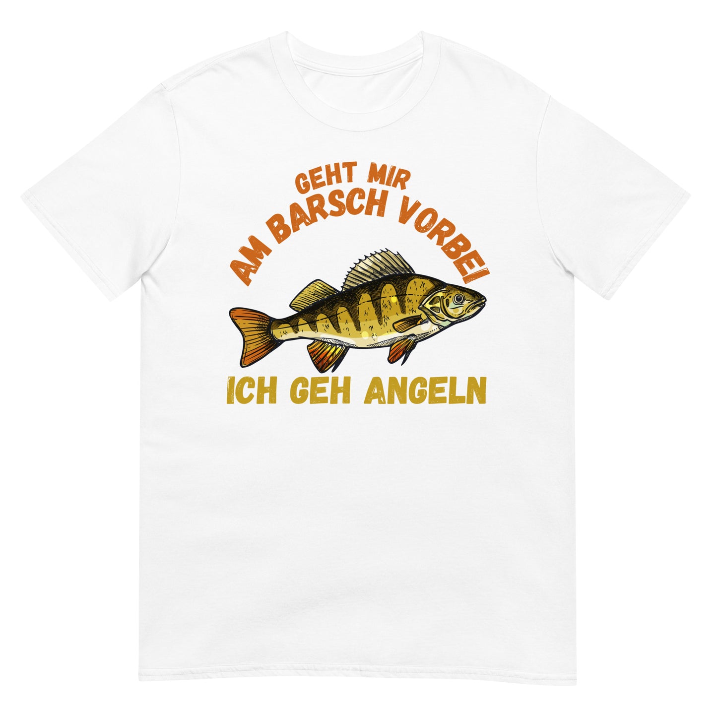 Geht mir Barsch vorbei Angeln Angler T-Shirt